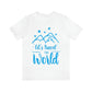 Let`s Travel the World Vacation Landscape Explore Unisex Jersey Short Sleeve T-Shirt Ichaku [Perfect Gifts Selection]