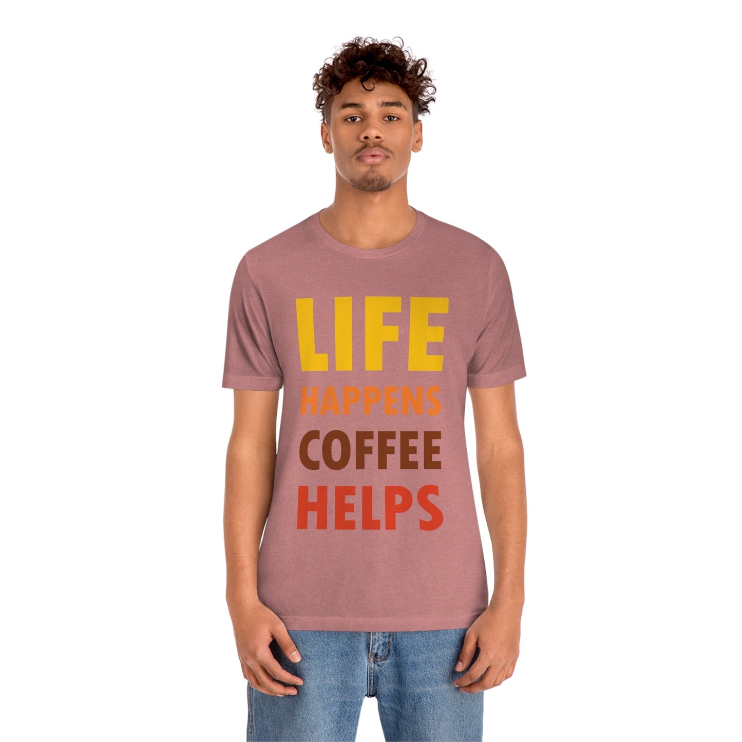 Life Happens Coffee Helps Quotes Caffeine Lover Unisex Jersey Short Sleeve T-Shirt Ichaku [Perfect Gifts Selection]