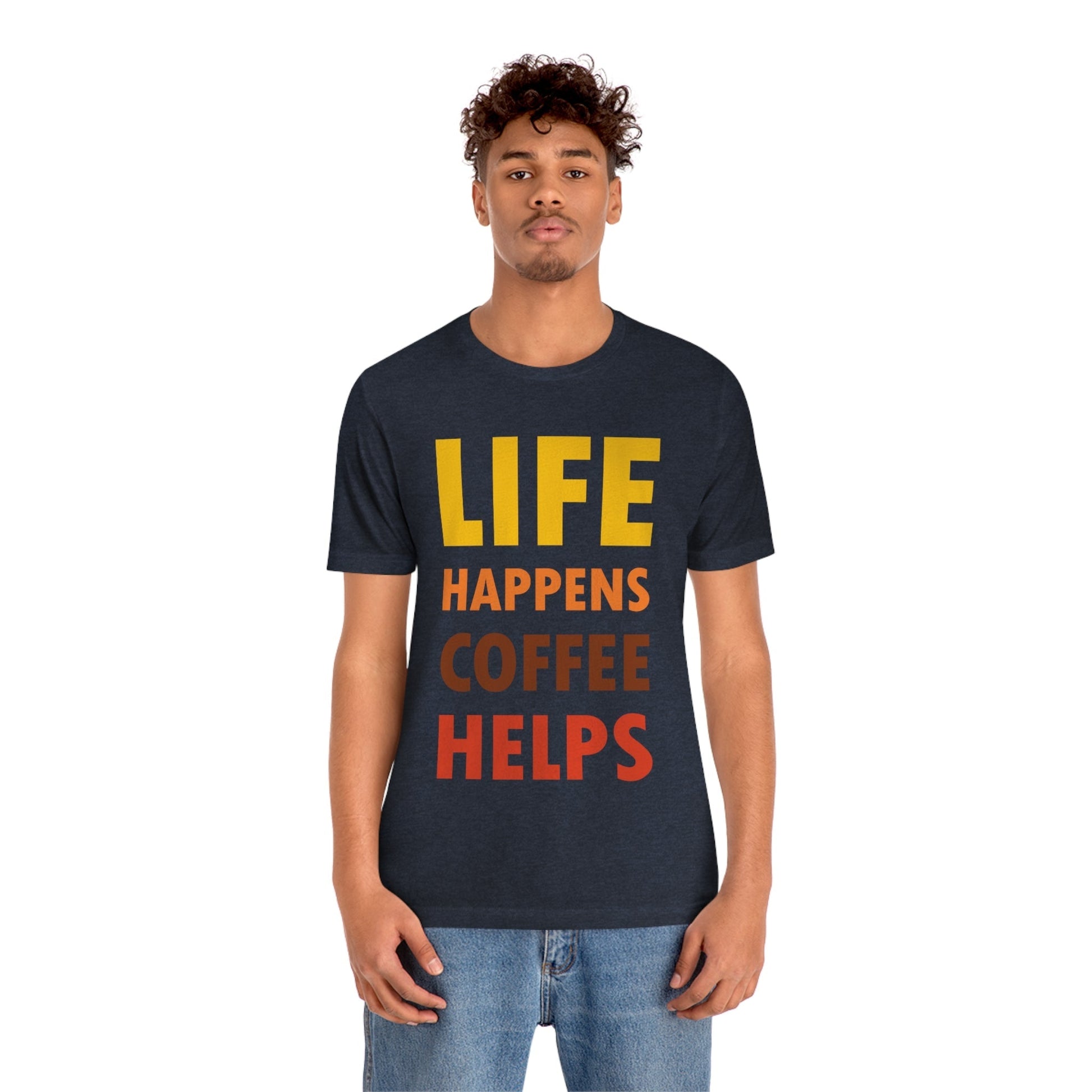 Life Happens Coffee Helps Quotes Caffeine Lover Unisex Jersey Short Sleeve T-Shirt Ichaku [Perfect Gifts Selection]