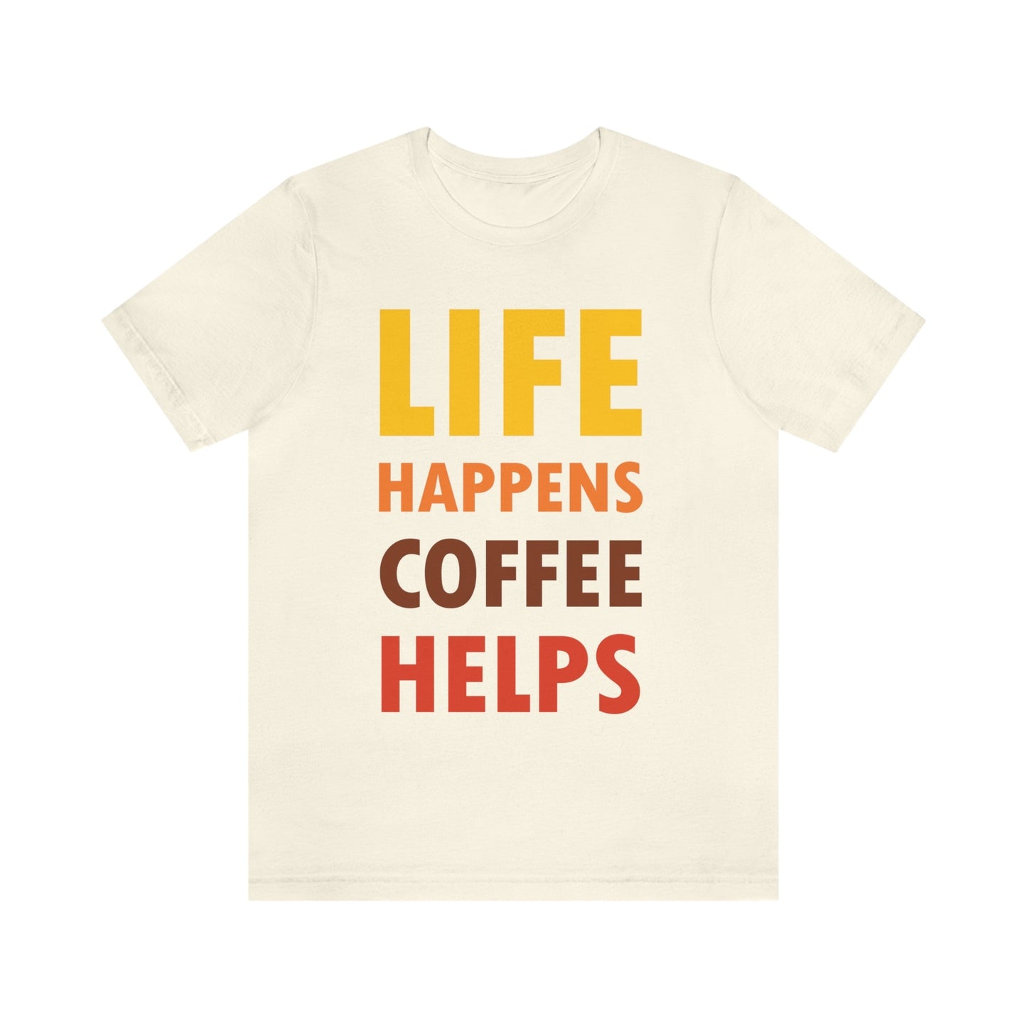 Life Happens Coffee Helps Quotes Caffeine Lover Unisex Jersey Short Sleeve T-Shirt Ichaku [Perfect Gifts Selection]