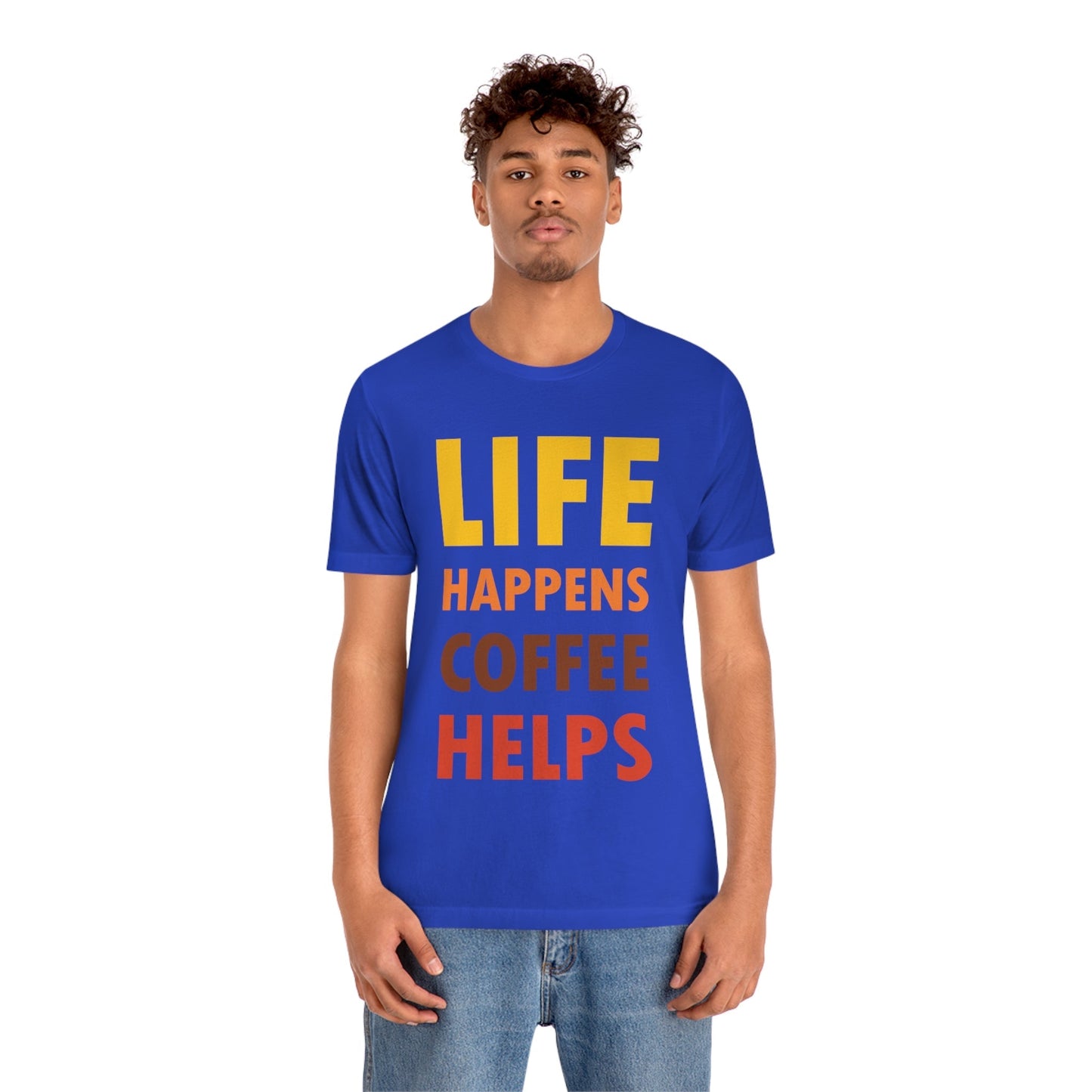 Life Happens Coffee Helps Quotes Caffeine Lover Unisex Jersey Short Sleeve T-Shirt Ichaku [Perfect Gifts Selection]