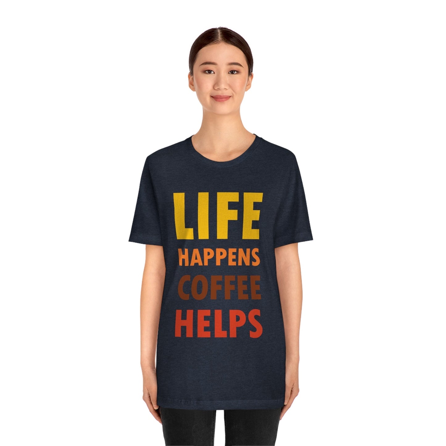 Life Happens Coffee Helps Quotes Caffeine Lover Unisex Jersey Short Sleeve T-Shirt Ichaku [Perfect Gifts Selection]