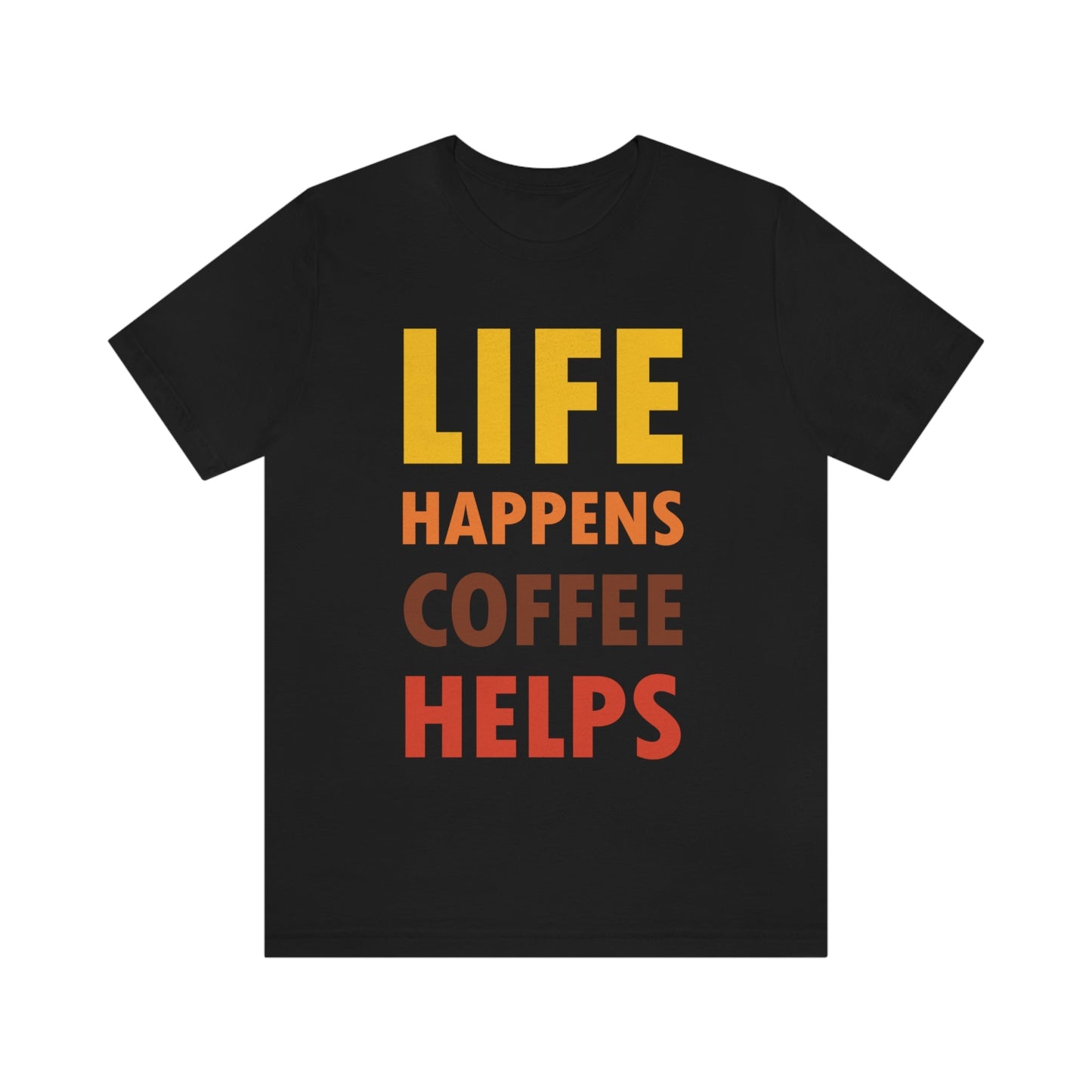 Life Happens Coffee Helps Quotes Caffeine Lover Unisex Jersey Short Sleeve T-Shirt Ichaku [Perfect Gifts Selection]