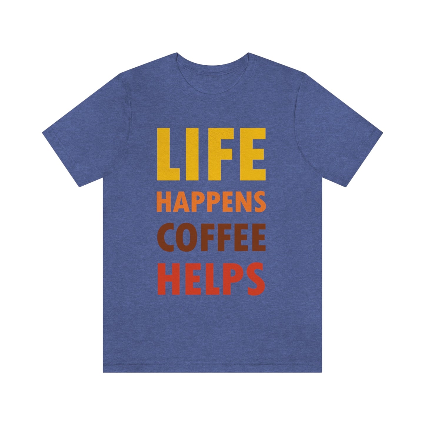 Life Happens Coffee Helps Quotes Caffeine Lover Unisex Jersey Short Sleeve T-Shirt Ichaku [Perfect Gifts Selection]