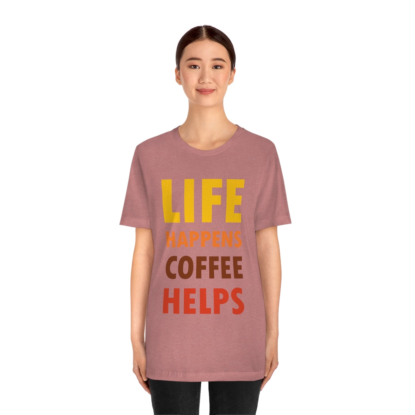 Life Happens Coffee Helps Quotes Caffeine Lover Unisex Jersey Short Sleeve T-Shirt Ichaku [Perfect Gifts Selection]