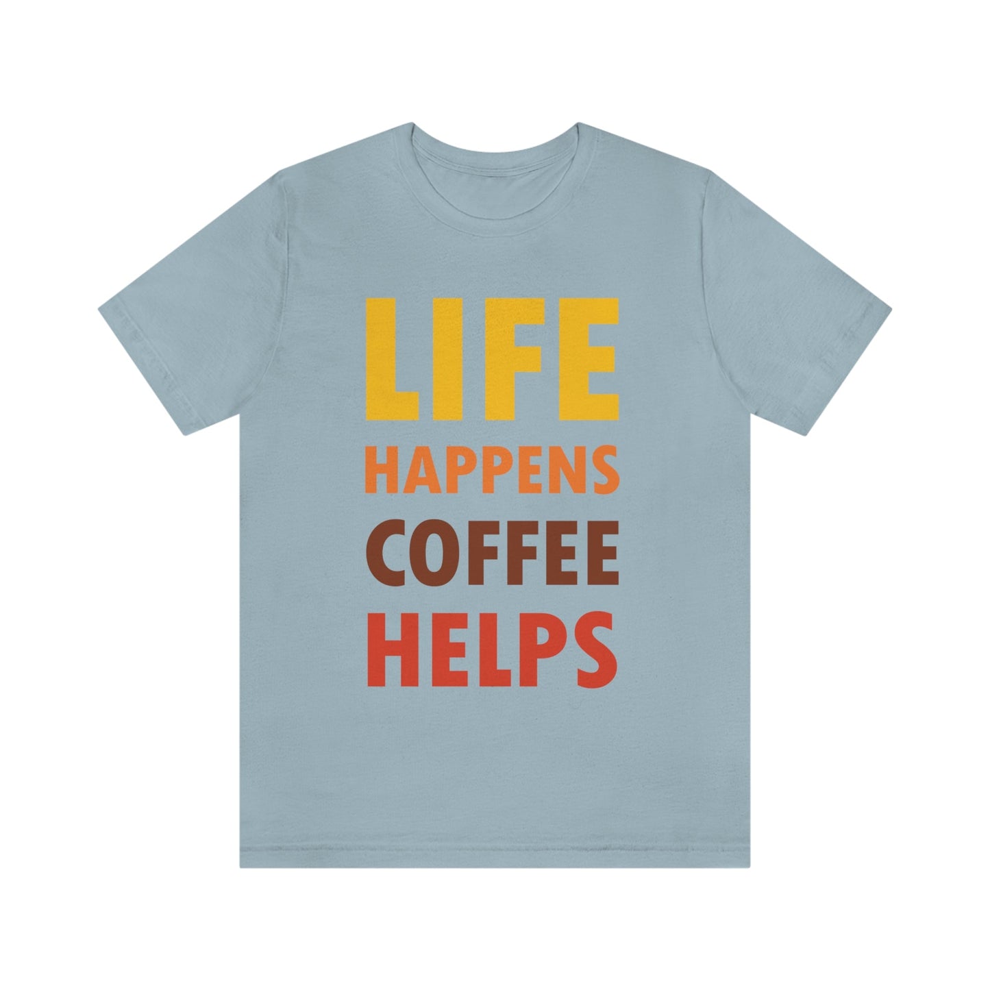 Life Happens Coffee Helps Quotes Caffeine Lover Unisex Jersey Short Sleeve T-Shirt Ichaku [Perfect Gifts Selection]