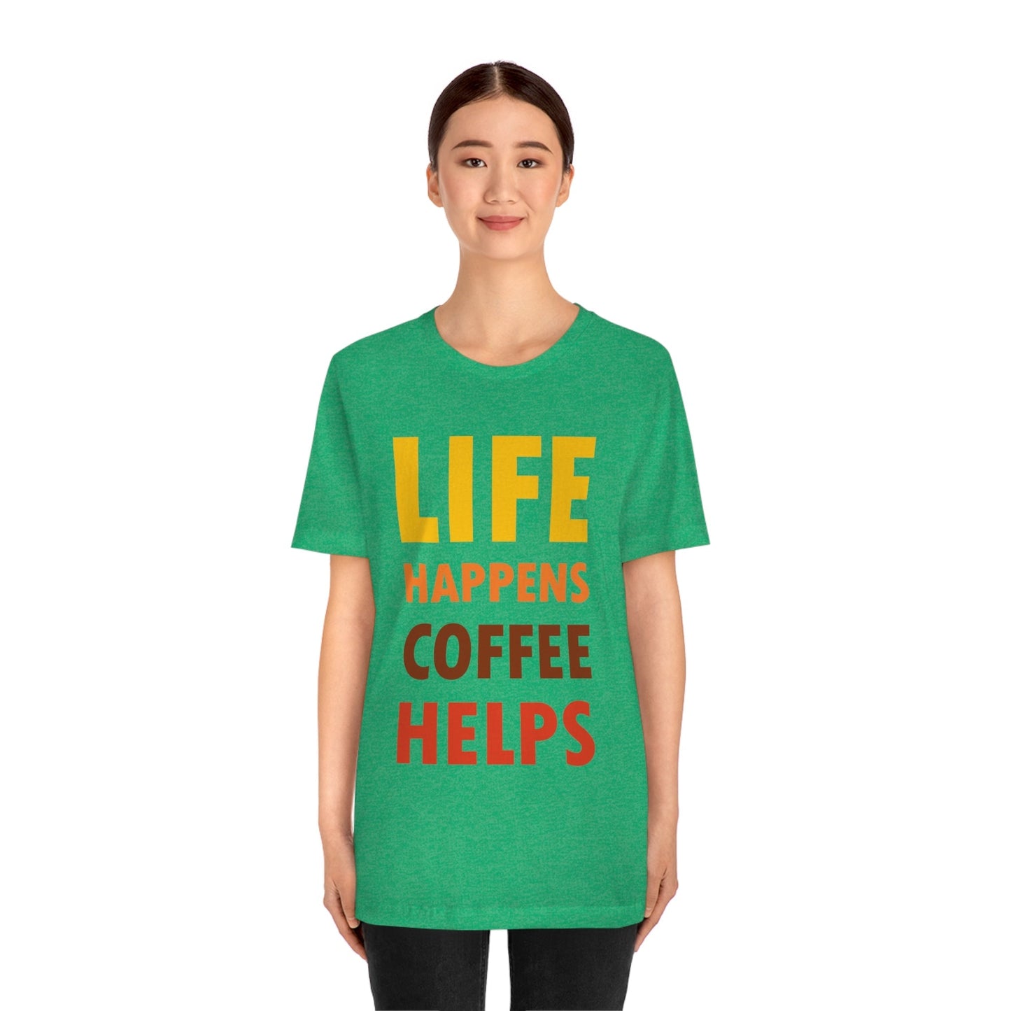 Life Happens Coffee Helps Quotes Caffeine Lover Unisex Jersey Short Sleeve T-Shirt Ichaku [Perfect Gifts Selection]