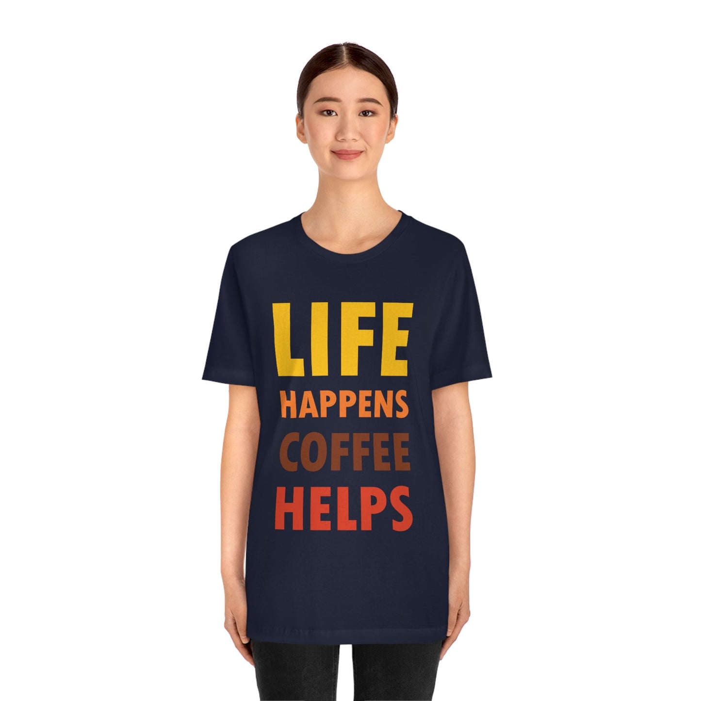 Life Happens Coffee Helps Quotes Caffeine Lover Unisex Jersey Short Sleeve T-Shirt Ichaku [Perfect Gifts Selection]