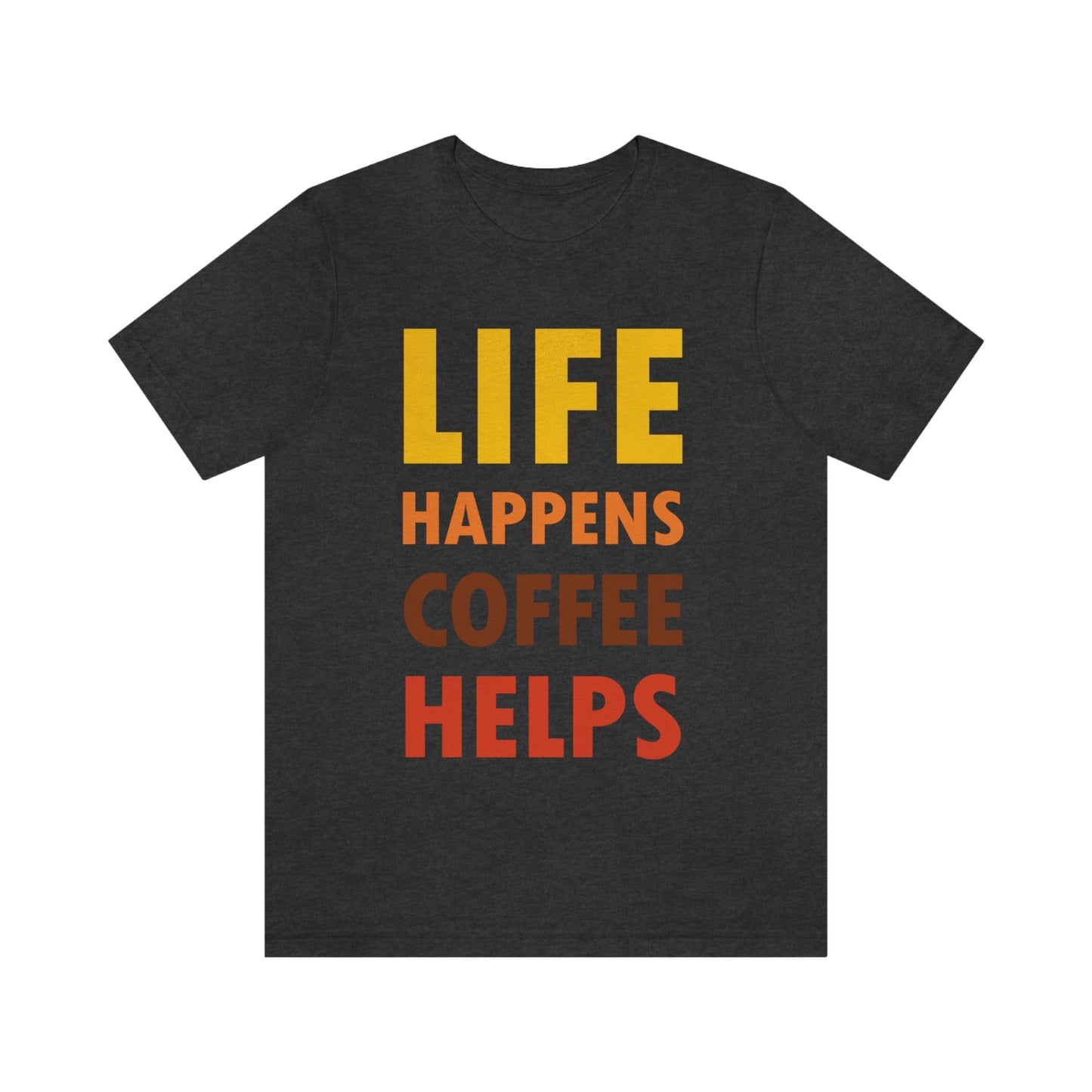 Life Happens Coffee Helps Quotes Caffeine Lover Unisex Jersey Short Sleeve T-Shirt Ichaku [Perfect Gifts Selection]