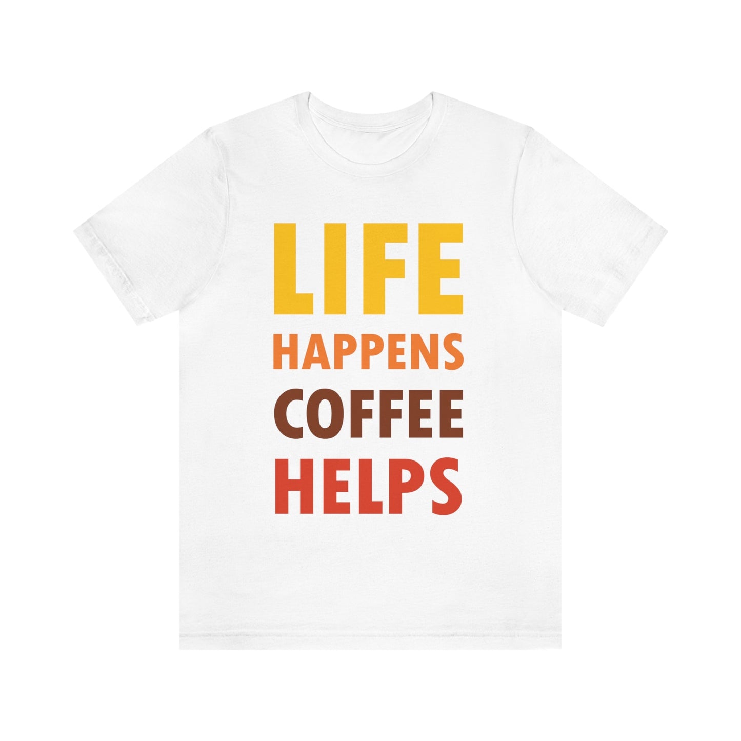 Life Happens Coffee Helps Quotes Caffeine Lover Unisex Jersey Short Sleeve T-Shirt Ichaku [Perfect Gifts Selection]