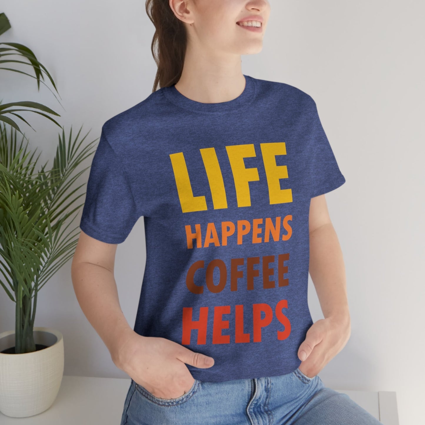 Life Happens Coffee Helps Quotes Caffeine Lover Unisex Jersey Short Sleeve T-Shirt Ichaku [Perfect Gifts Selection]