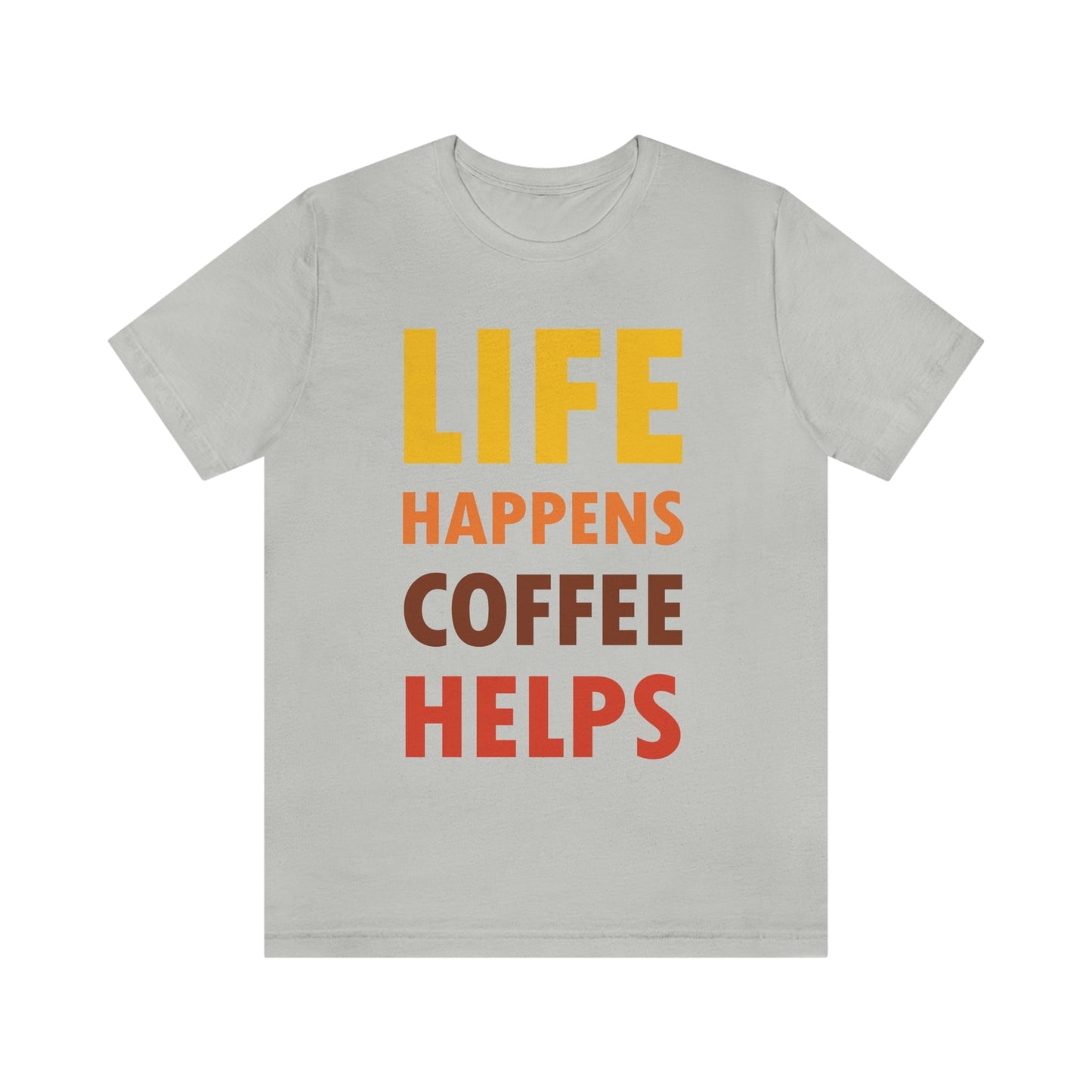 Life Happens Coffee Helps Quotes Caffeine Lover Unisex Jersey Short Sleeve T-Shirt Ichaku [Perfect Gifts Selection]