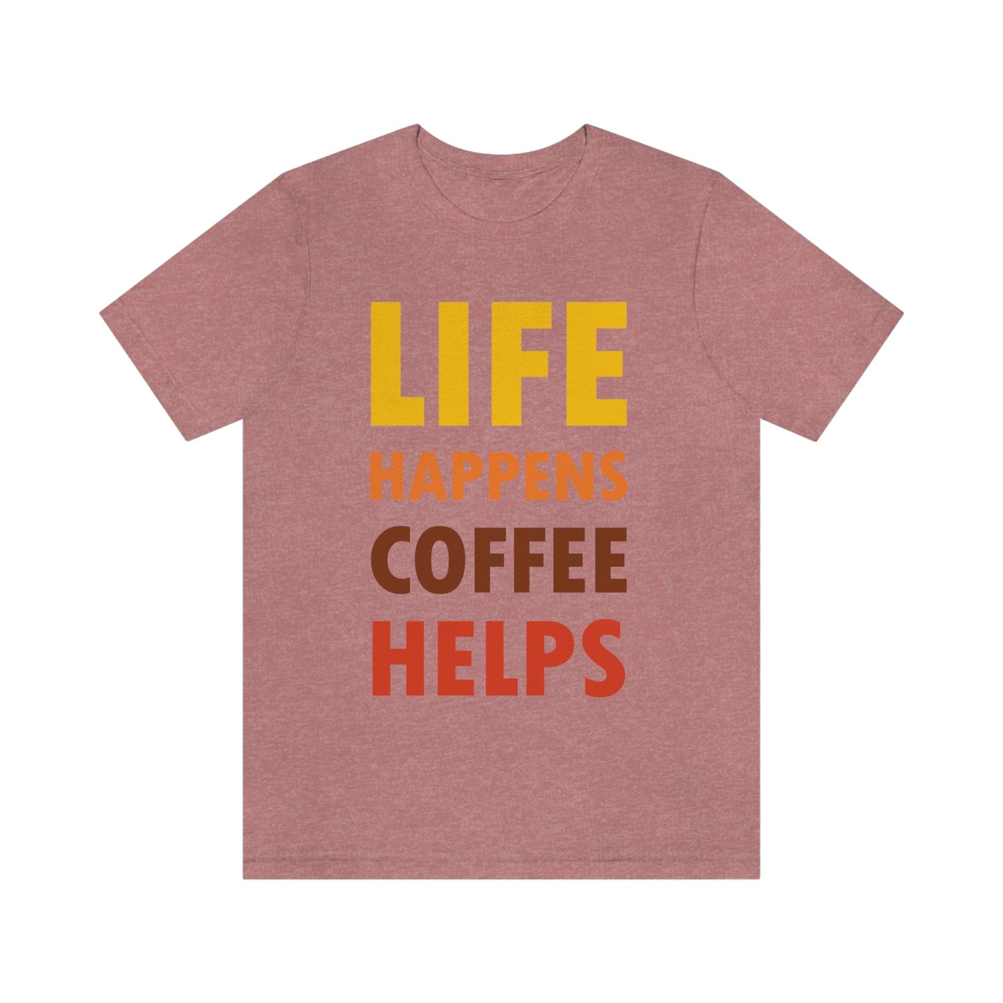 Life Happens Coffee Helps Quotes Caffeine Lover Unisex Jersey Short Sleeve T-Shirt Ichaku [Perfect Gifts Selection]