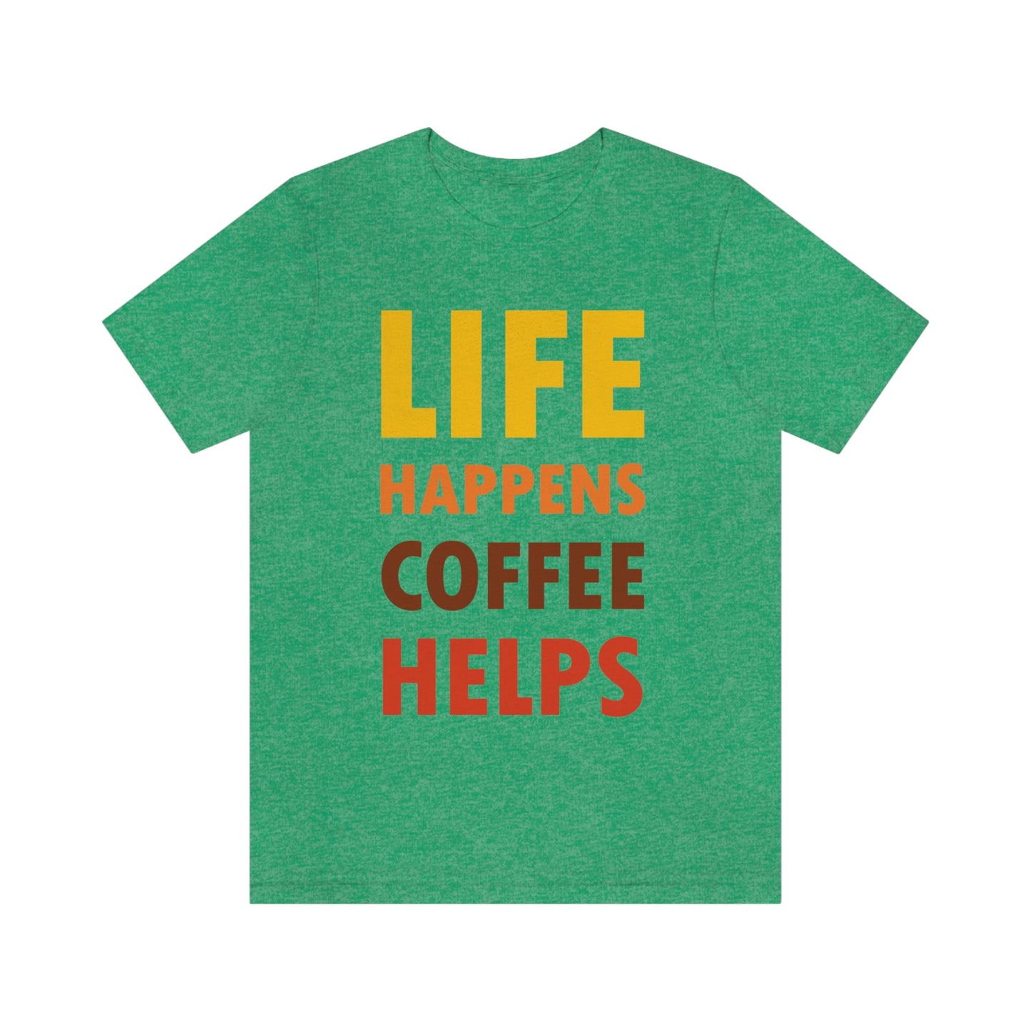 Life Happens Coffee Helps Quotes Caffeine Lover Unisex Jersey Short Sleeve T-Shirt Ichaku [Perfect Gifts Selection]