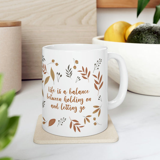 Life is a Balance Between Holding On and Letting Go Quotes Fall Print Ceramic Mug 11oz Ichaku [Perfect Gifts Selection]