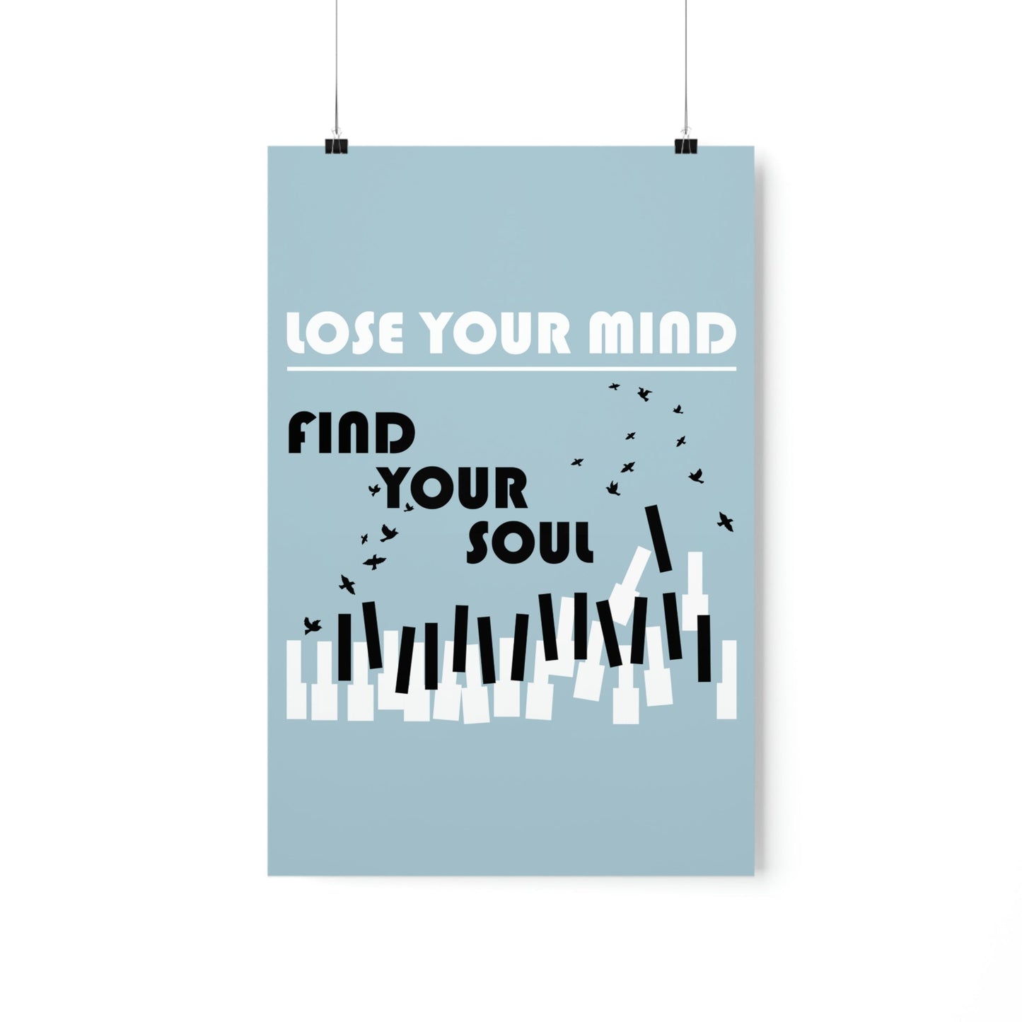 Lose Your Mind Find your Soul Flying birds Piano Keys Music Art Premium Matte Vertical Posters Ichaku [Perfect Gifts Selection]