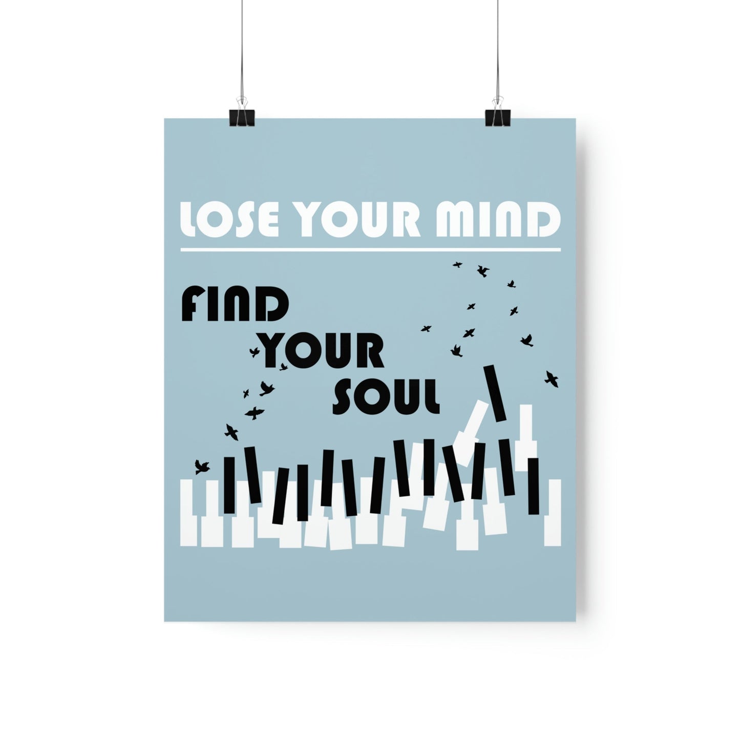 Lose Your Mind Find your Soul Flying birds Piano Keys Music Art Premium Matte Vertical Posters Ichaku [Perfect Gifts Selection]