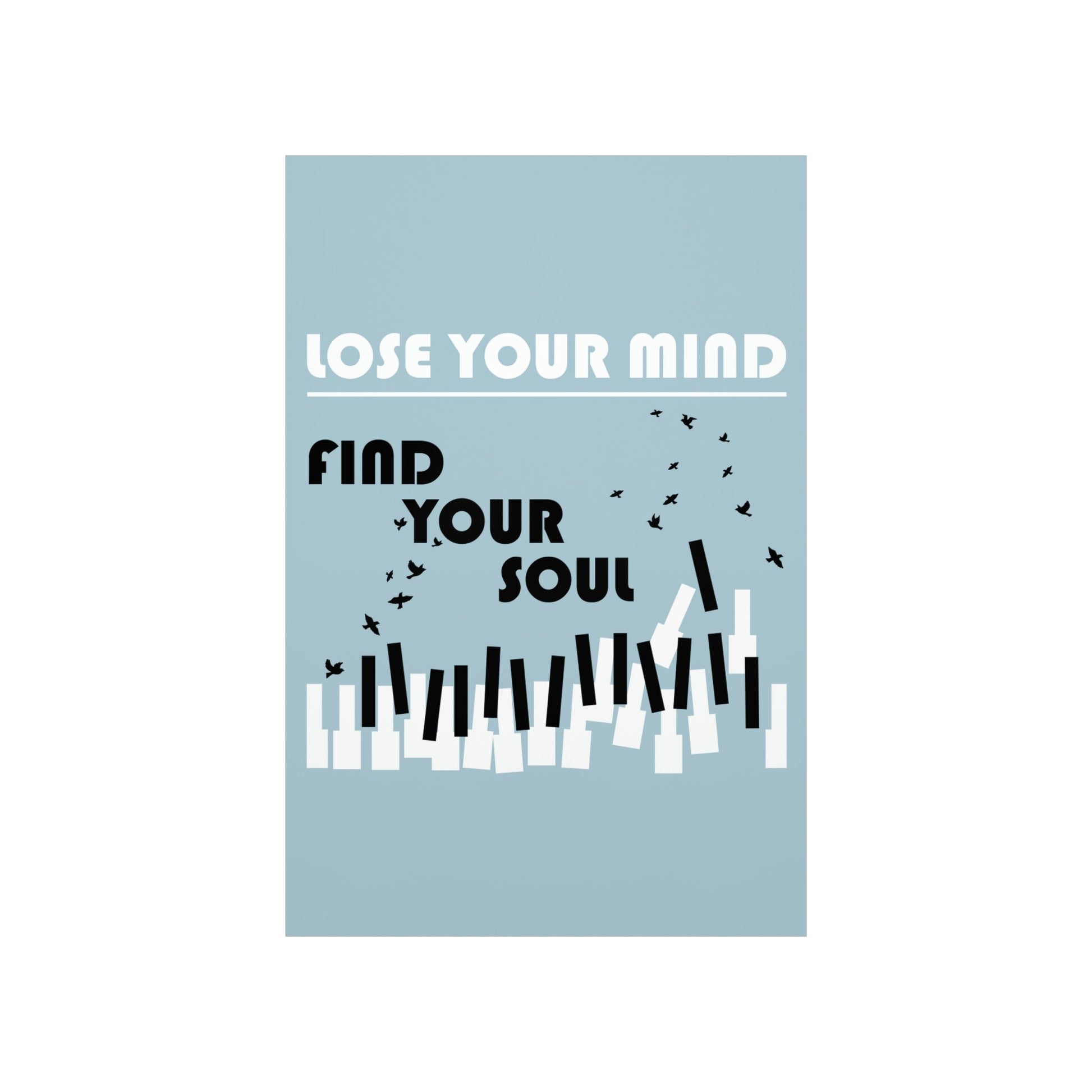 Lose Your Mind Find your Soul Flying birds Piano Keys Music Art Premium Matte Vertical Posters Ichaku [Perfect Gifts Selection]