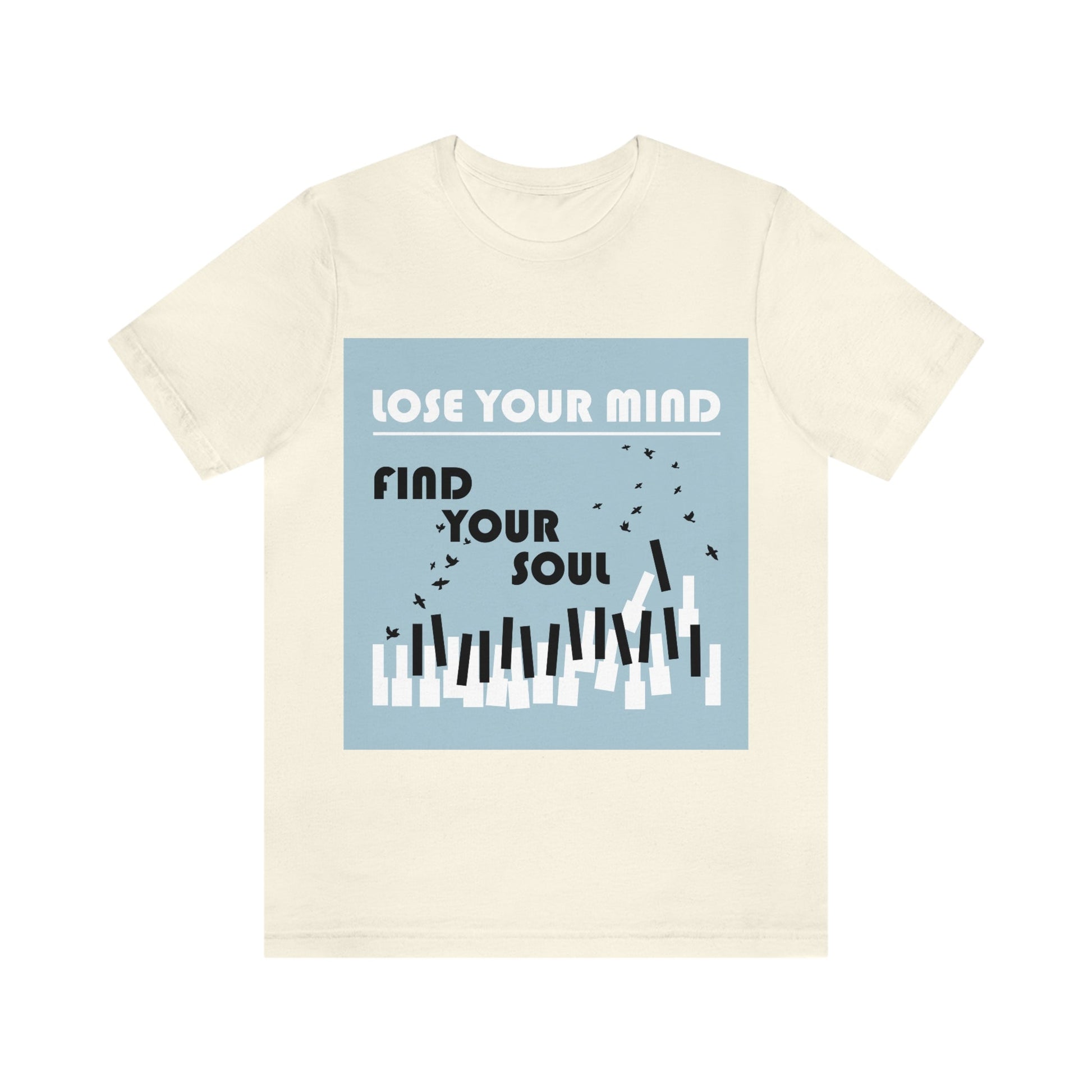 Lose Your Mind Find your Soul Flying birds Piano Keys Music Art Typography Unisex Jersey Short Sleeve T-Shirt Ichaku [Perfect Gifts Selection]