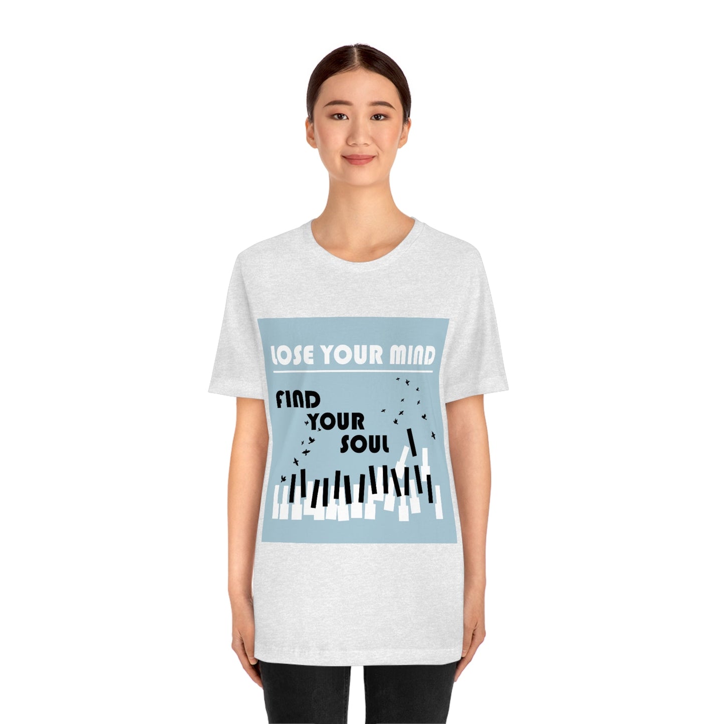 Lose Your Mind Find your Soul Flying birds Piano Keys Music Art Typography Unisex Jersey Short Sleeve T-Shirt Ichaku [Perfect Gifts Selection]