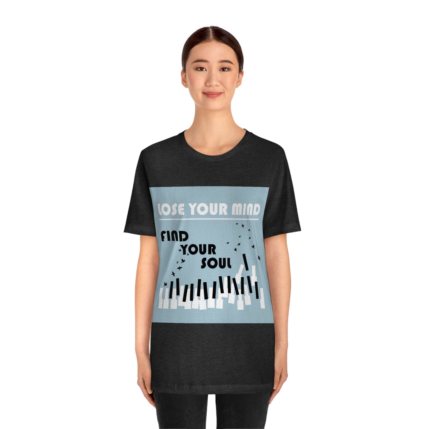 Lose Your Mind Find your Soul Flying birds Piano Keys Music Art Typography Unisex Jersey Short Sleeve T-Shirt Ichaku [Perfect Gifts Selection]