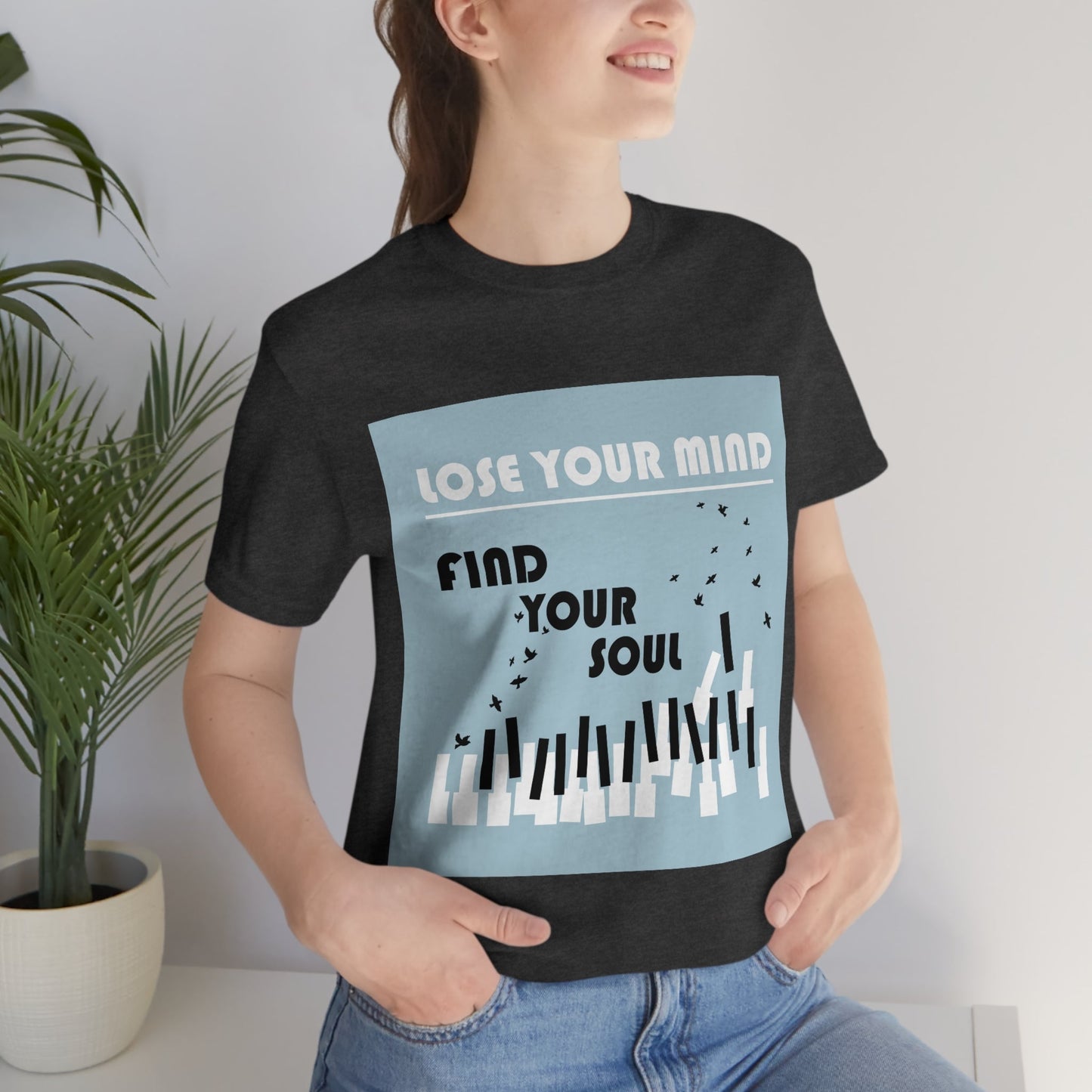 Lose Your Mind Find your Soul Flying birds Piano Keys Music Art Typography Unisex Jersey Short Sleeve T-Shirt Ichaku [Perfect Gifts Selection]