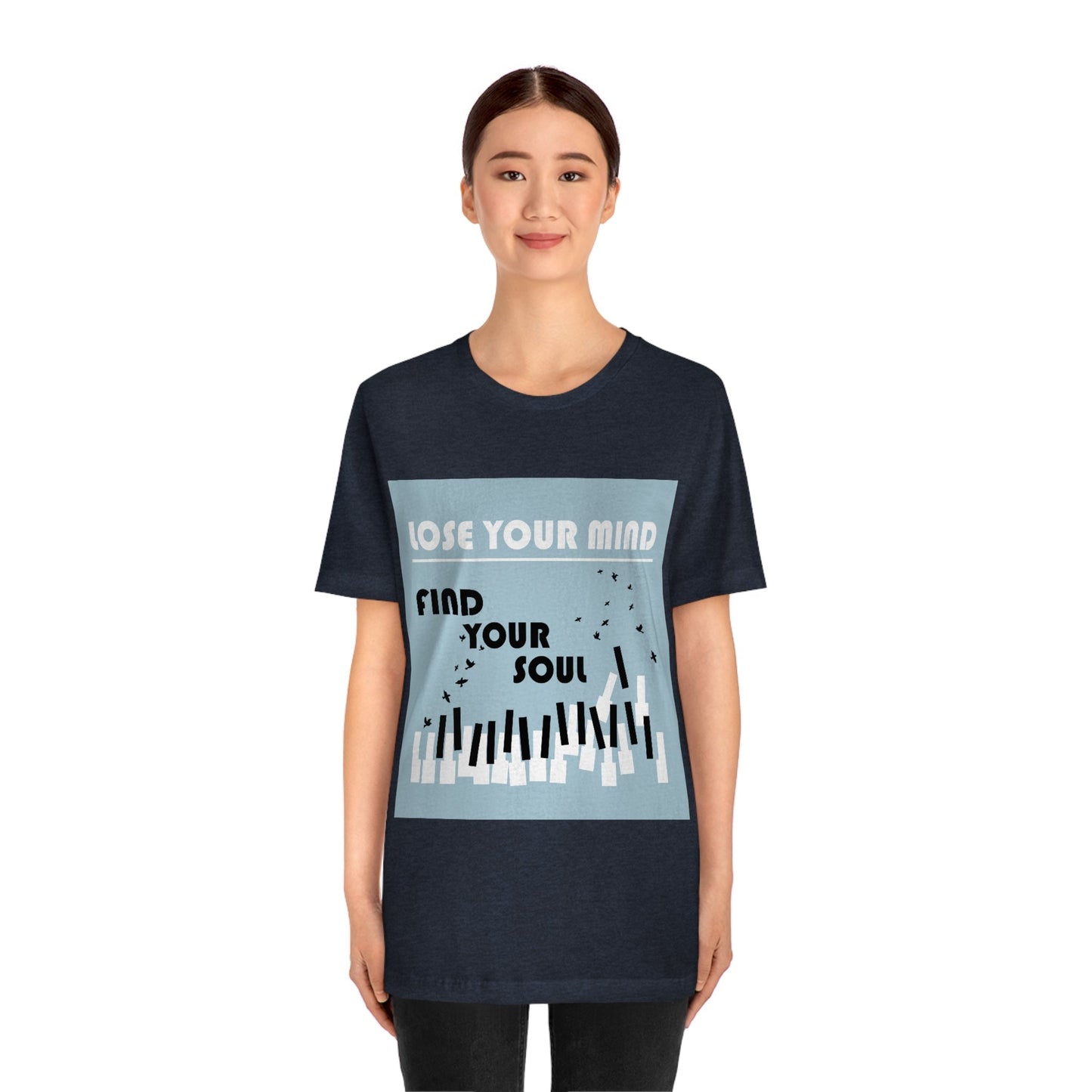 Lose Your Mind Find your Soul Flying birds Piano Keys Music Art Typography Unisex Jersey Short Sleeve T-Shirt Ichaku [Perfect Gifts Selection]