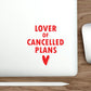 Lover of Cancelled Plans Valentines Day Die-Cut Sticker Ichaku [Perfect Gifts Selection]