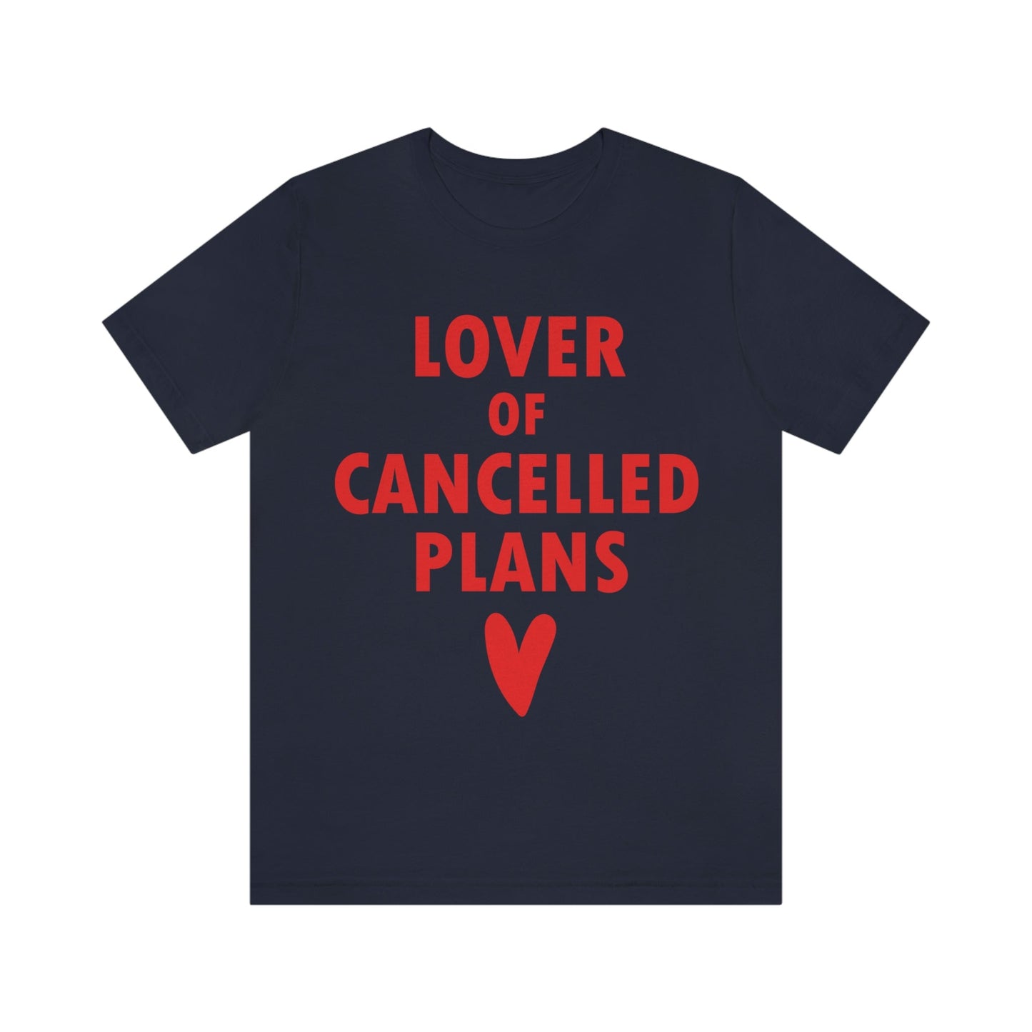 Lover of Cancelled Plans Valentines Day Unisex Jersey Short Sleeve T-Shirt Ichaku [Perfect Gifts Selection]