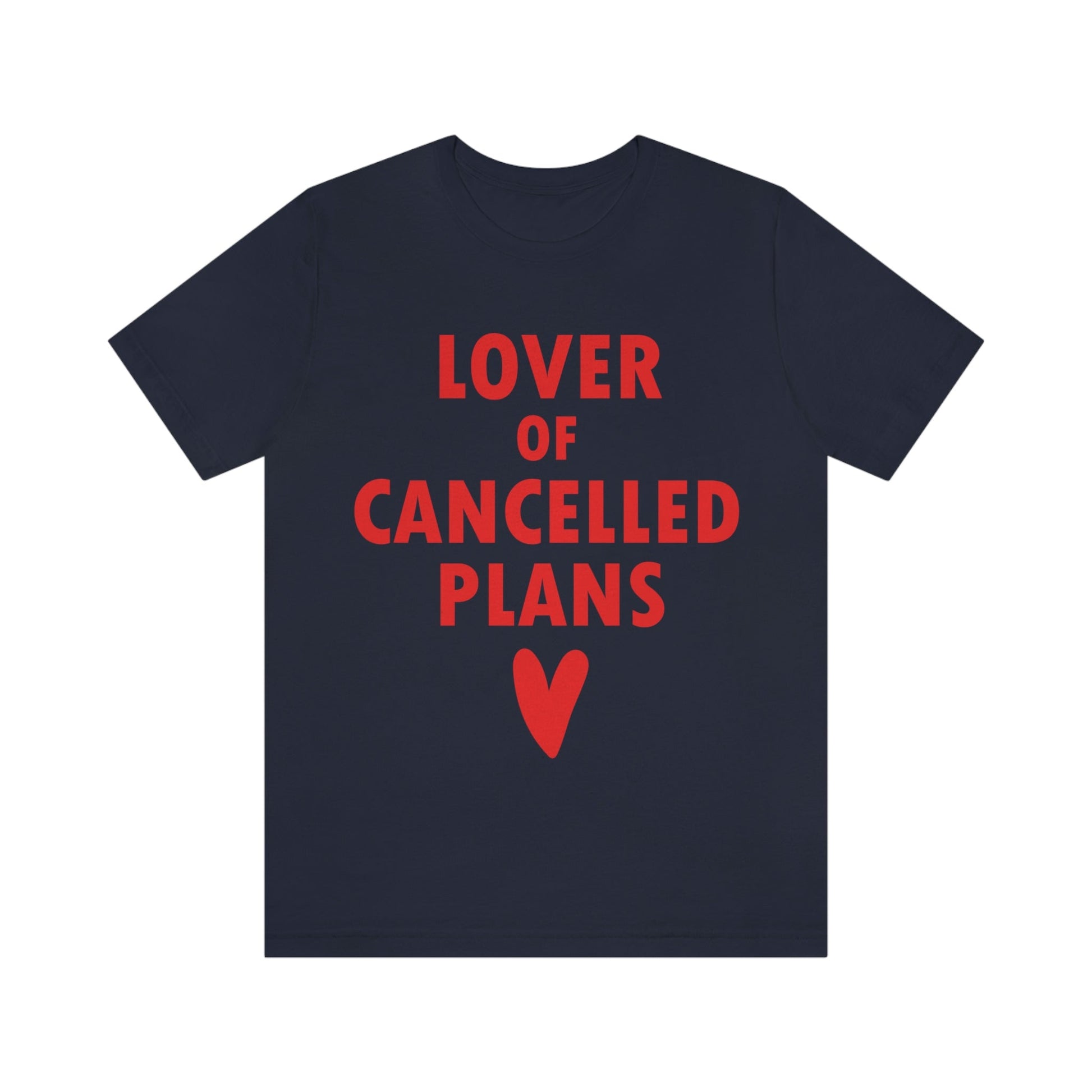 Lover of Cancelled Plans Valentines Day Unisex Jersey Short Sleeve T-Shirt Ichaku [Perfect Gifts Selection]