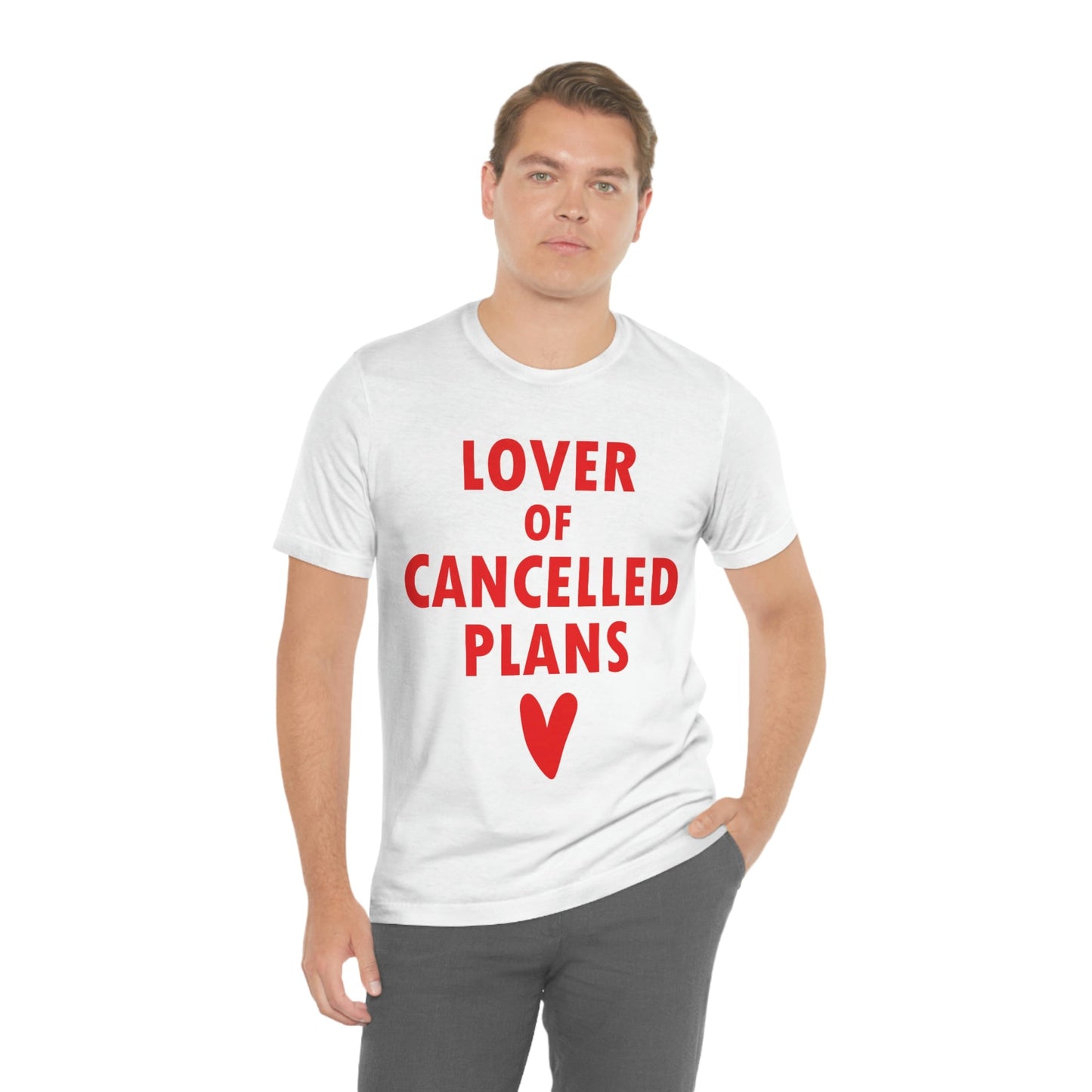 Lover of Cancelled Plans Valentines Day Unisex Jersey Short Sleeve T-Shirt Ichaku [Perfect Gifts Selection]