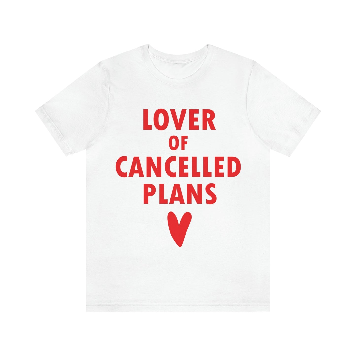 Lover of Cancelled Plans Valentines Day Unisex Jersey Short Sleeve T-Shirt Ichaku [Perfect Gifts Selection]