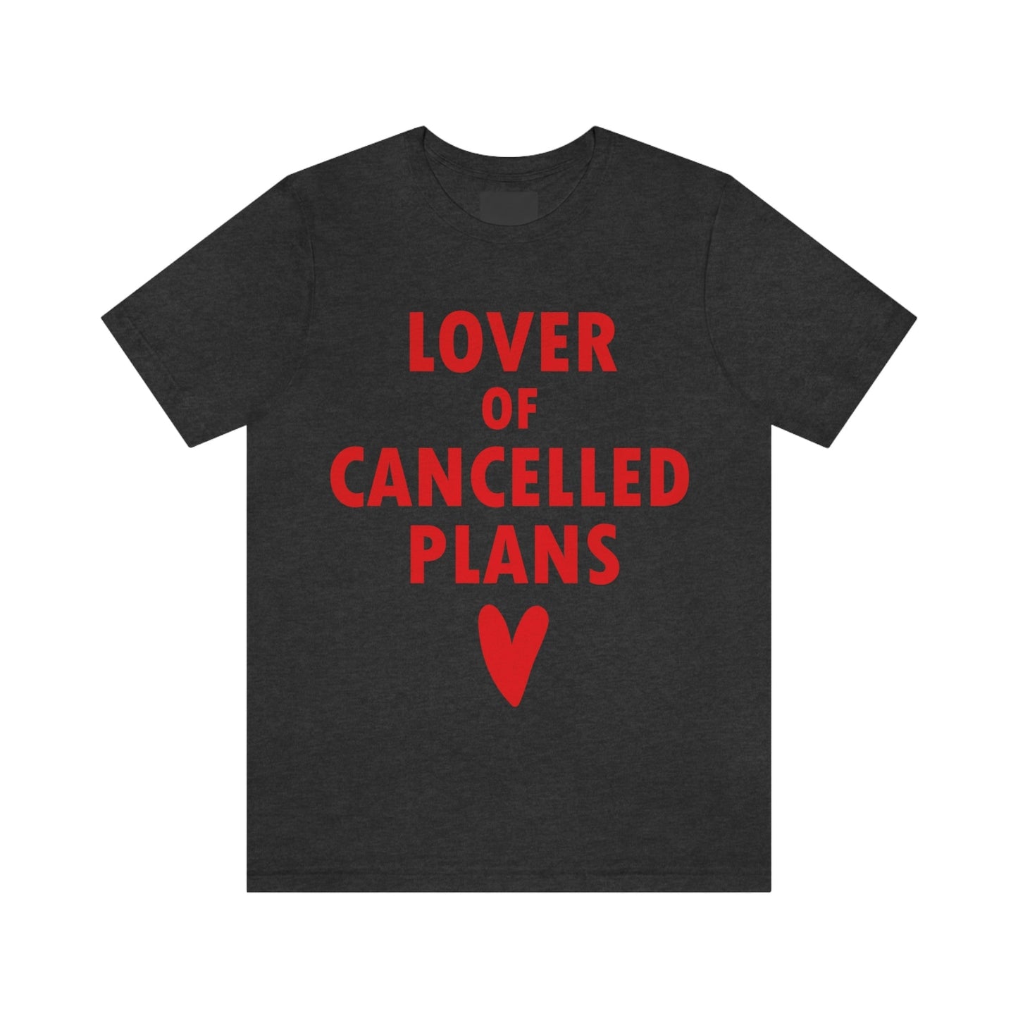 Lover of Cancelled Plans Valentines Day Unisex Jersey Short Sleeve T-Shirt Ichaku [Perfect Gifts Selection]