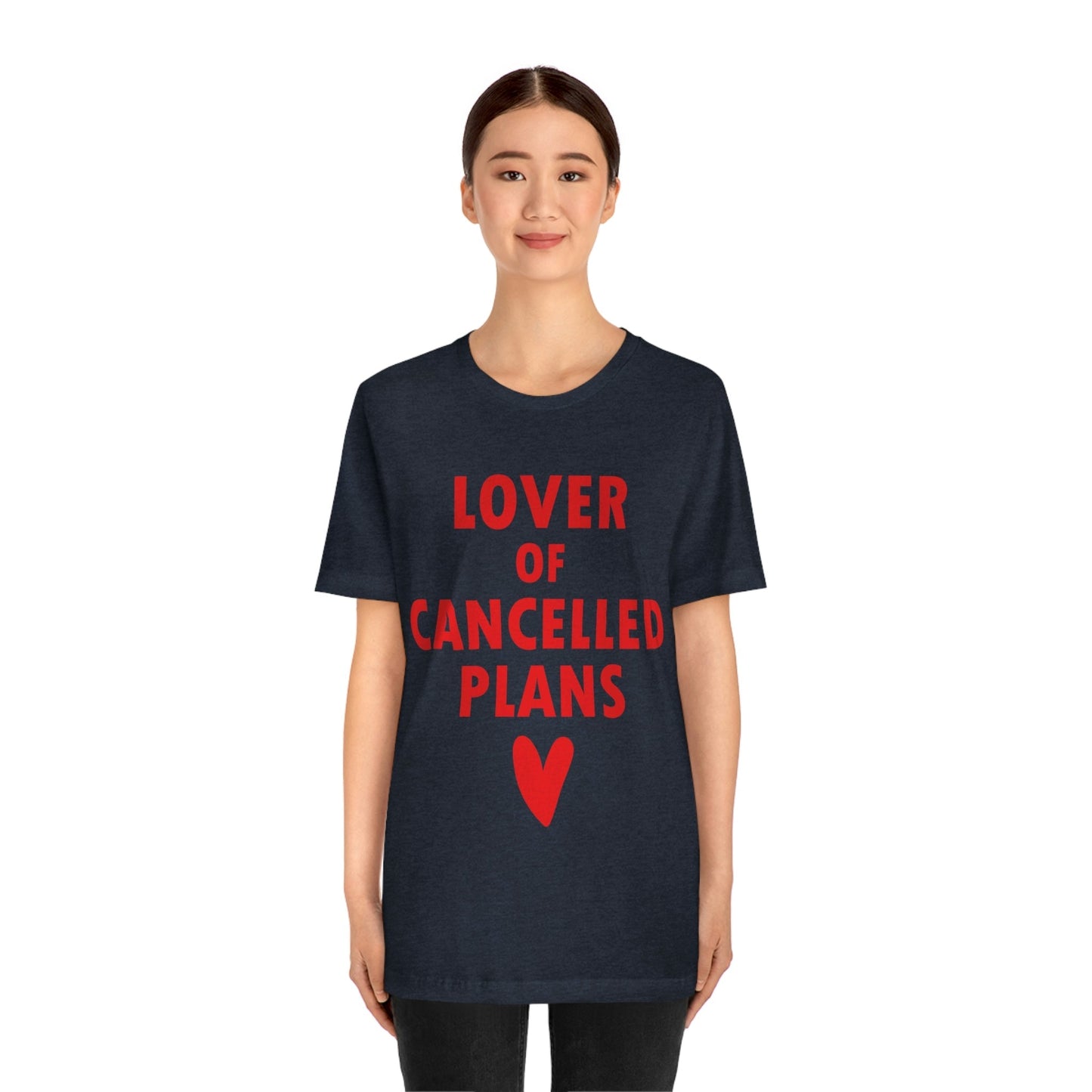 Lover of Cancelled Plans Valentines Day Unisex Jersey Short Sleeve T-Shirt Ichaku [Perfect Gifts Selection]