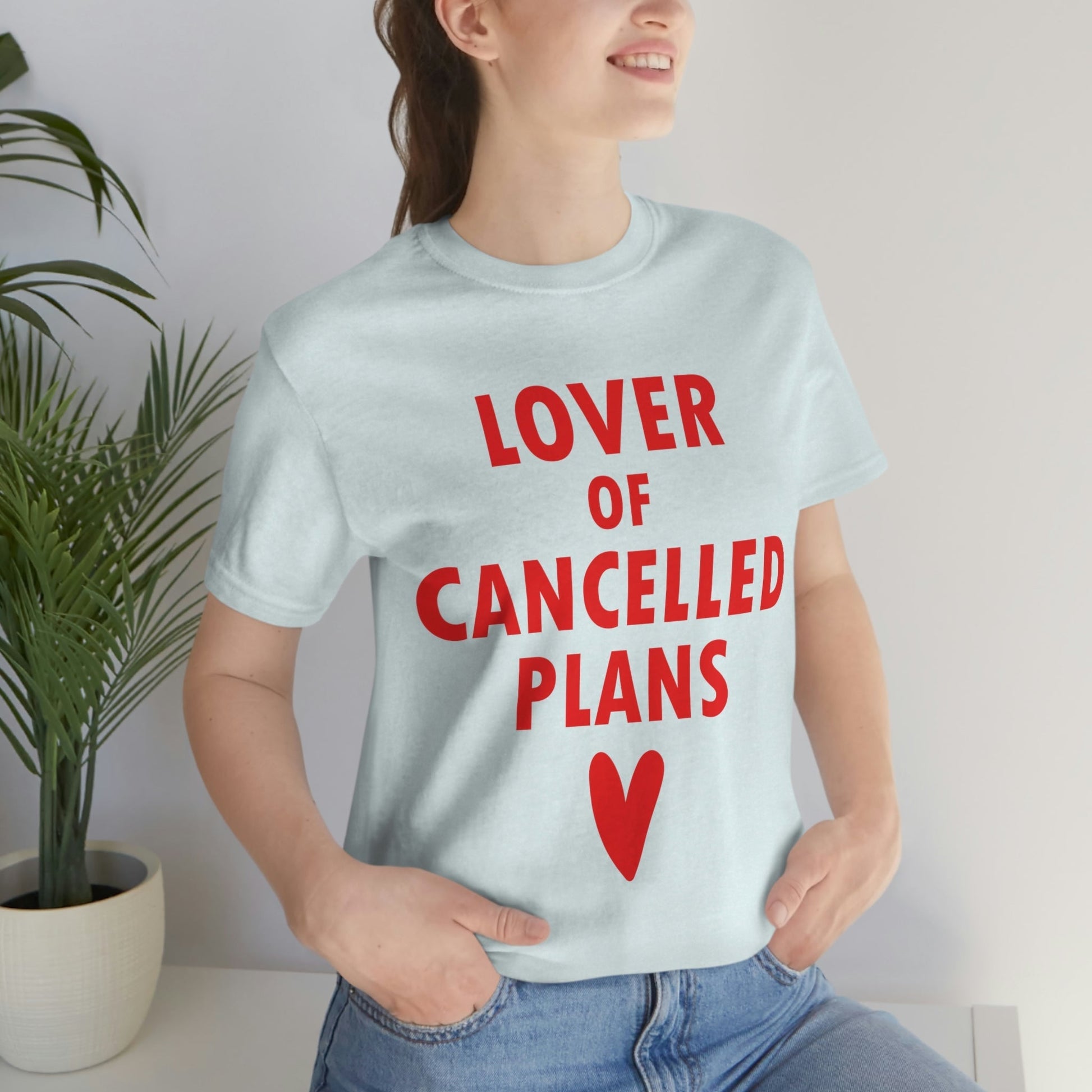 Lover of Cancelled Plans Valentines Day Unisex Jersey Short Sleeve T-Shirt Ichaku [Perfect Gifts Selection]