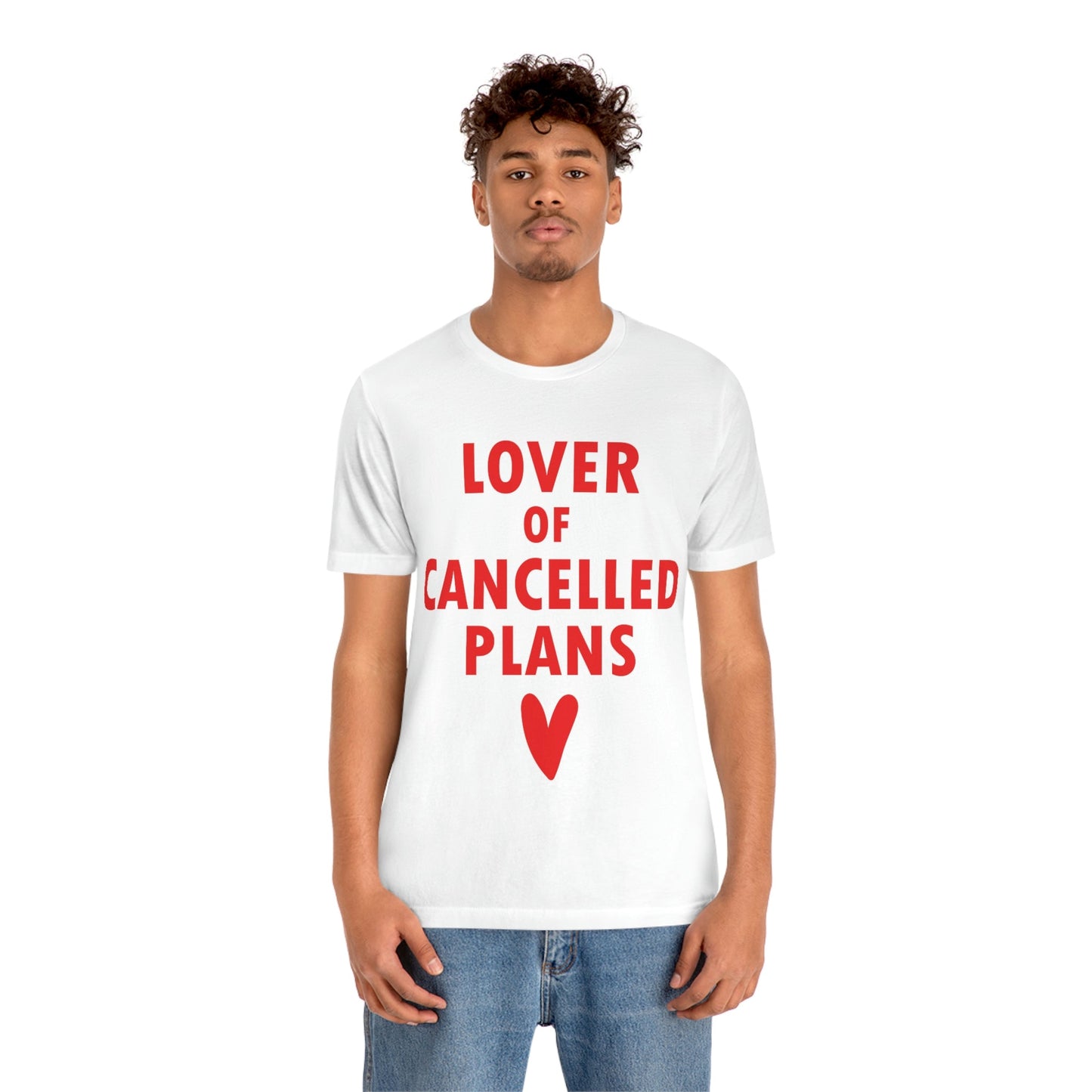 Lover of Cancelled Plans Valentines Day Unisex Jersey Short Sleeve T-Shirt Ichaku [Perfect Gifts Selection]