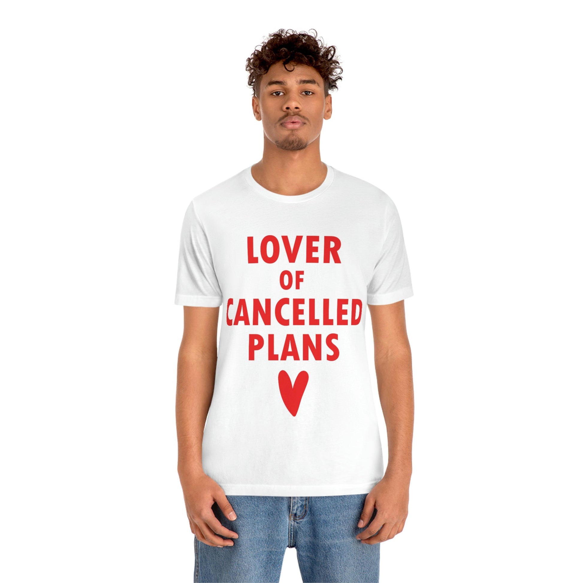 Lover of Cancelled Plans Valentines Day Unisex Jersey Short Sleeve T-Shirt Ichaku [Perfect Gifts Selection]