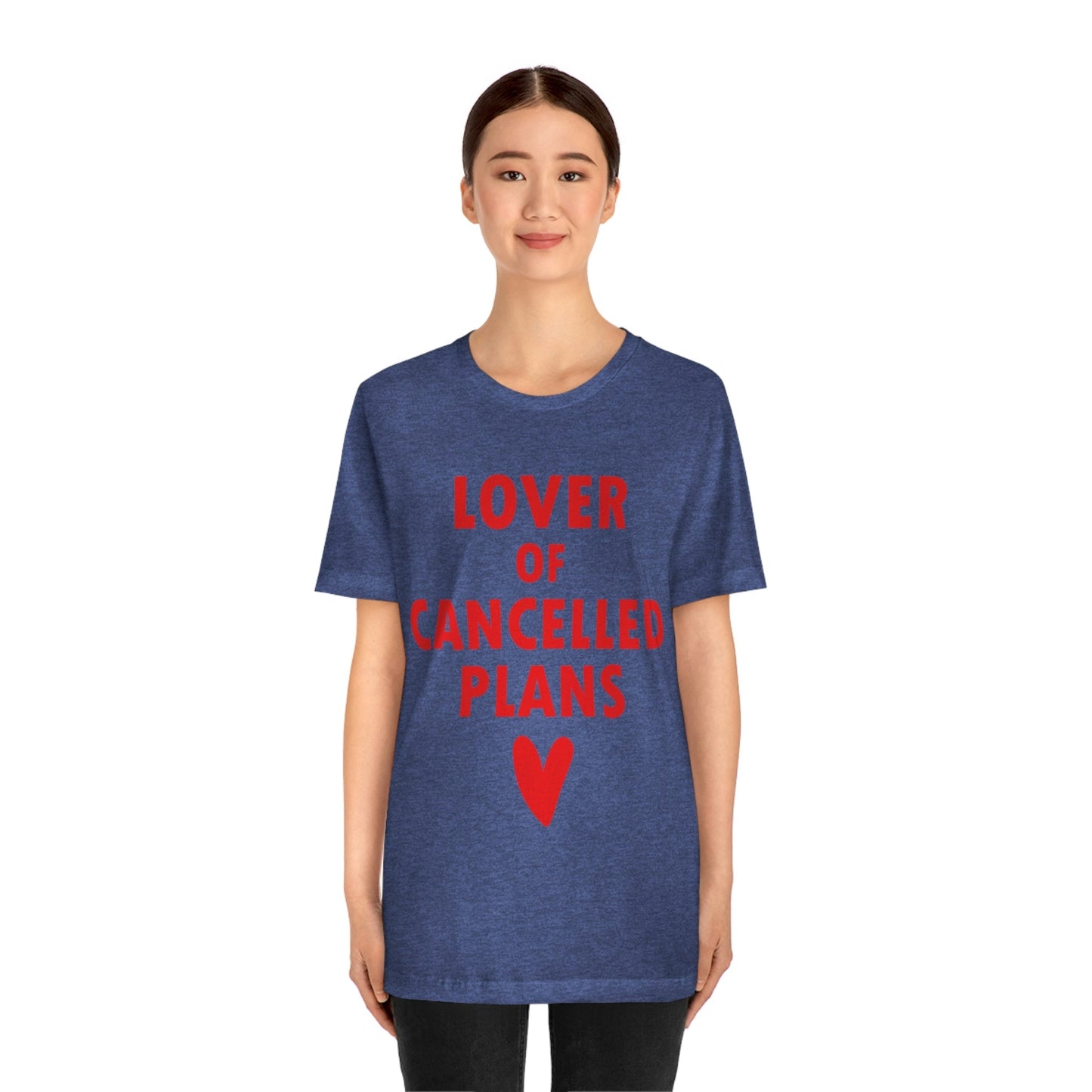 Lover of Cancelled Plans Valentines Day Unisex Jersey Short Sleeve T-Shirt Ichaku [Perfect Gifts Selection]