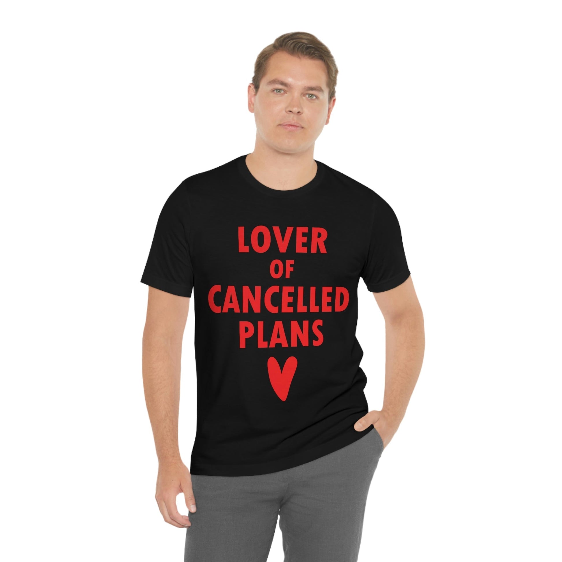 Lover of Cancelled Plans Valentines Day Unisex Jersey Short Sleeve T-Shirt Ichaku [Perfect Gifts Selection]