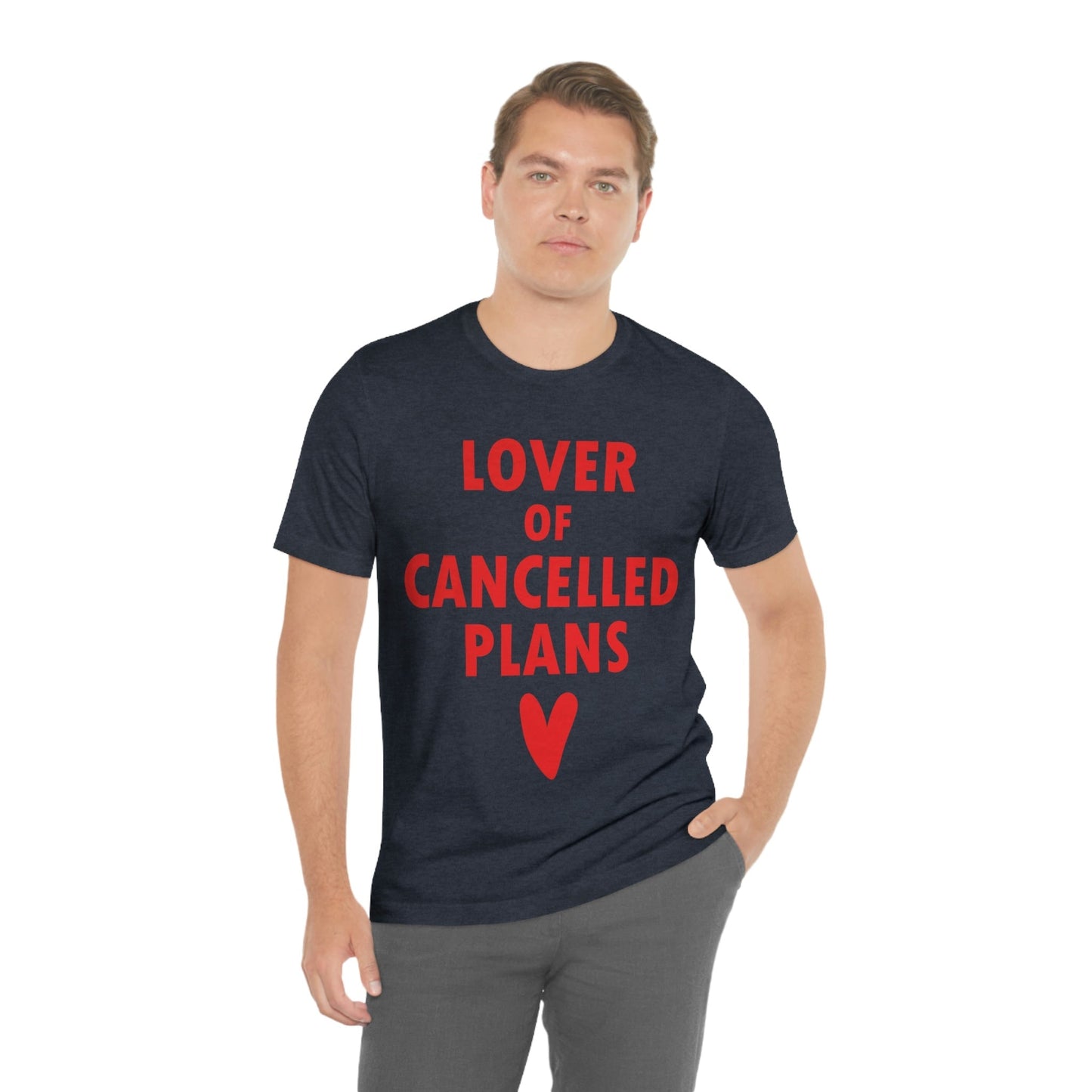 Lover of Cancelled Plans Valentines Day Unisex Jersey Short Sleeve T-Shirt Ichaku [Perfect Gifts Selection]