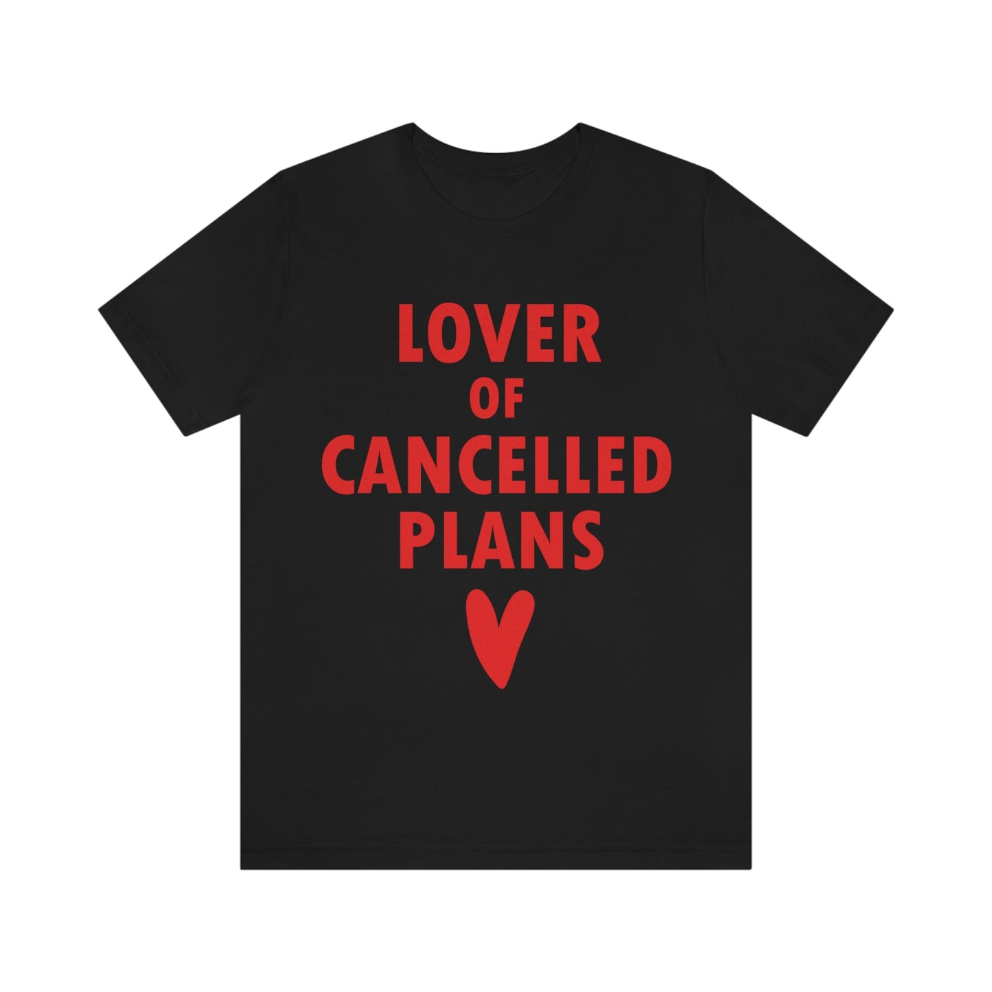 Lover of Cancelled Plans Valentines Day Unisex Jersey Short Sleeve T-Shirt Ichaku [Perfect Gifts Selection]