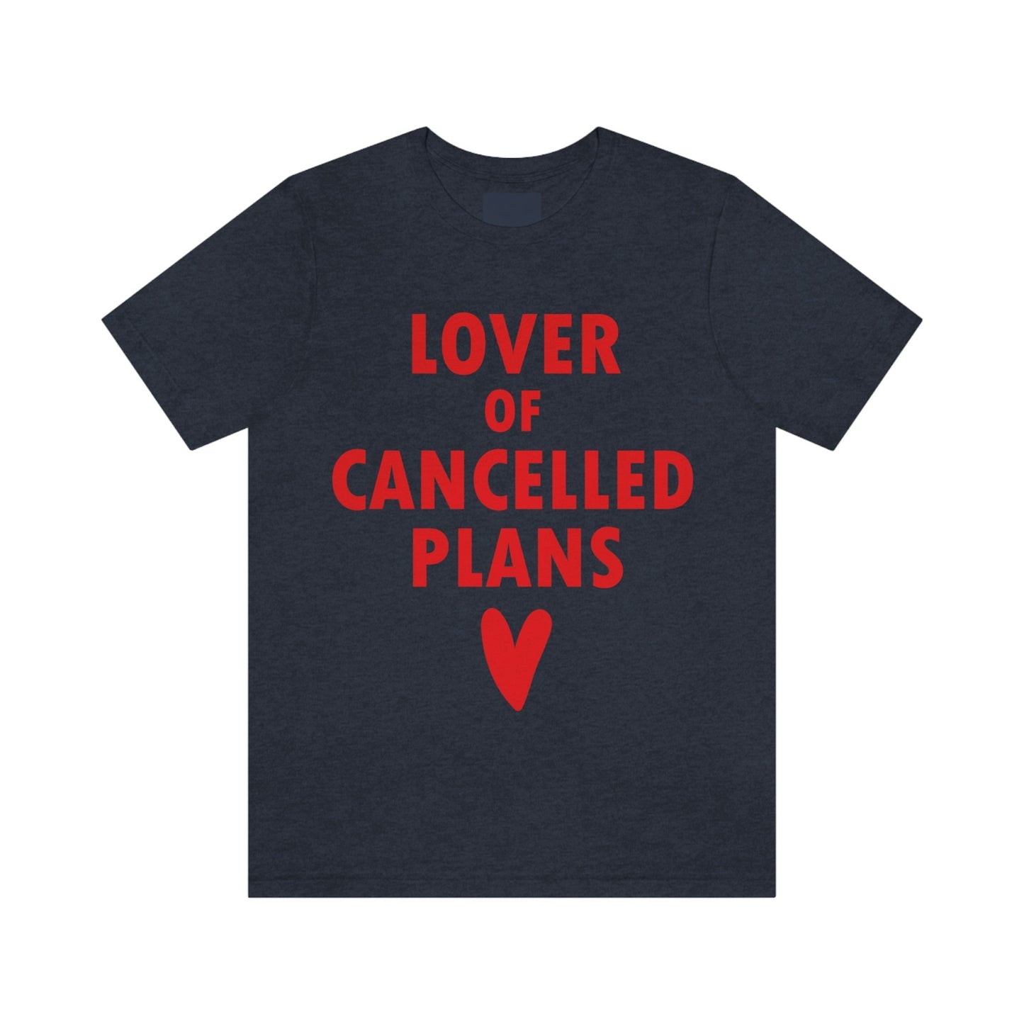 Lover of Cancelled Plans Valentines Day Unisex Jersey Short Sleeve T-Shirt Ichaku [Perfect Gifts Selection]