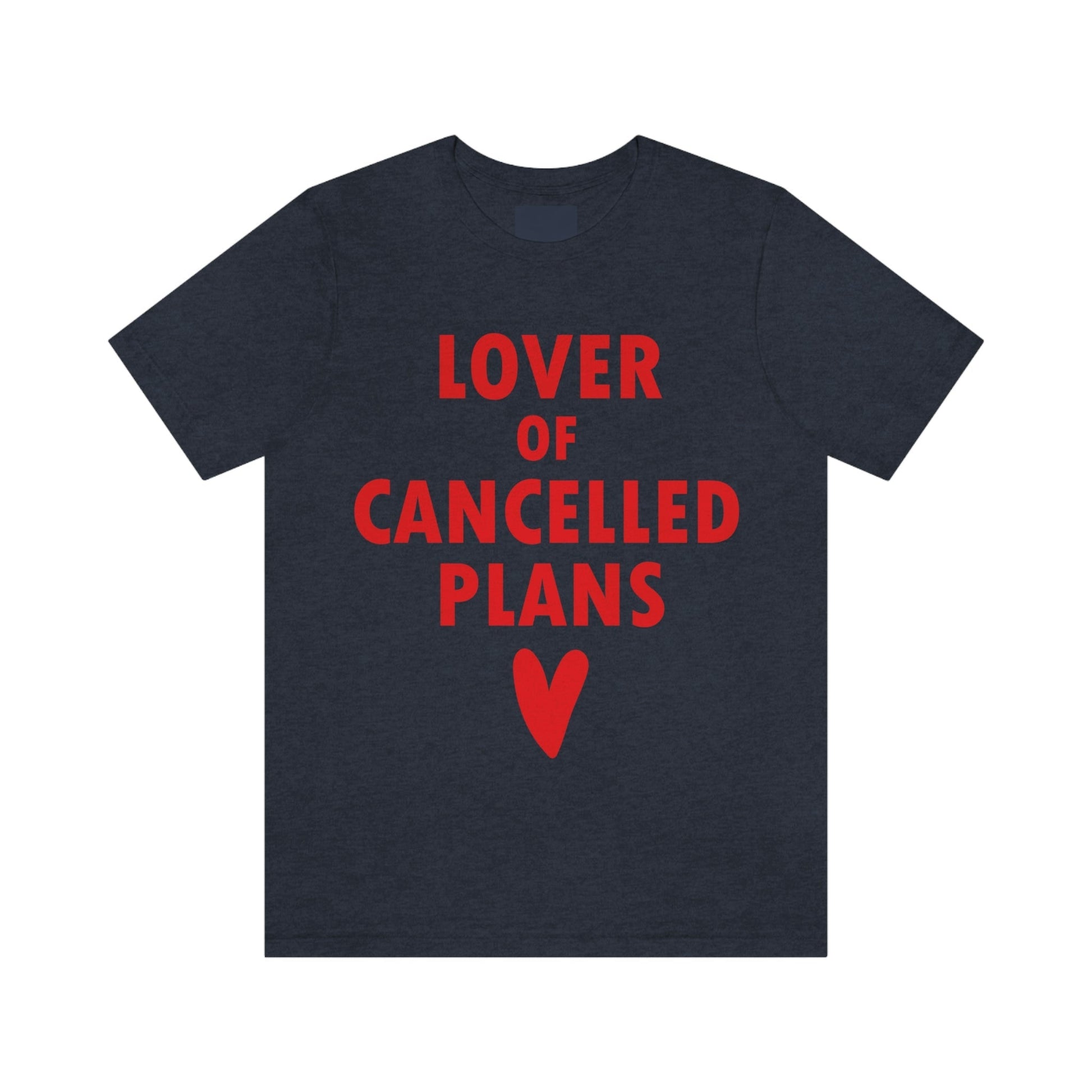 Lover of Cancelled Plans Valentines Day Unisex Jersey Short Sleeve T-Shirt Ichaku [Perfect Gifts Selection]