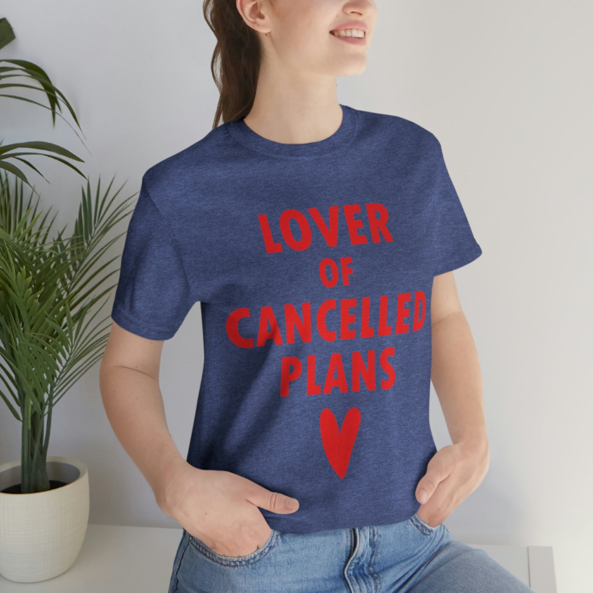 Lover of Cancelled Plans Valentines Day Unisex Jersey Short Sleeve T-Shirt Ichaku [Perfect Gifts Selection]