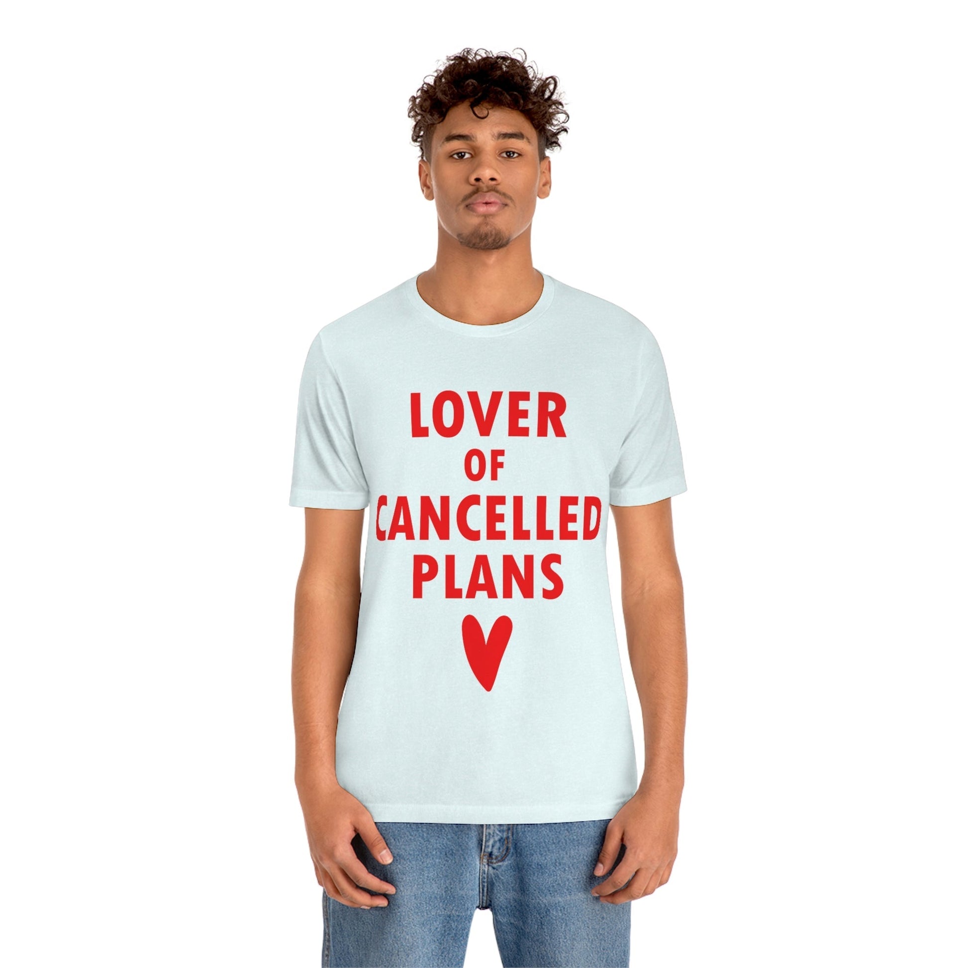 Lover of Cancelled Plans Valentines Day Unisex Jersey Short Sleeve T-Shirt Ichaku [Perfect Gifts Selection]