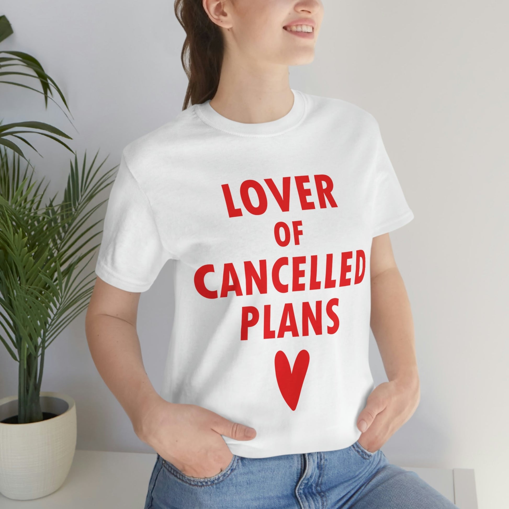 Lover of Cancelled Plans Valentines Day Unisex Jersey Short Sleeve T-Shirt Ichaku [Perfect Gifts Selection]