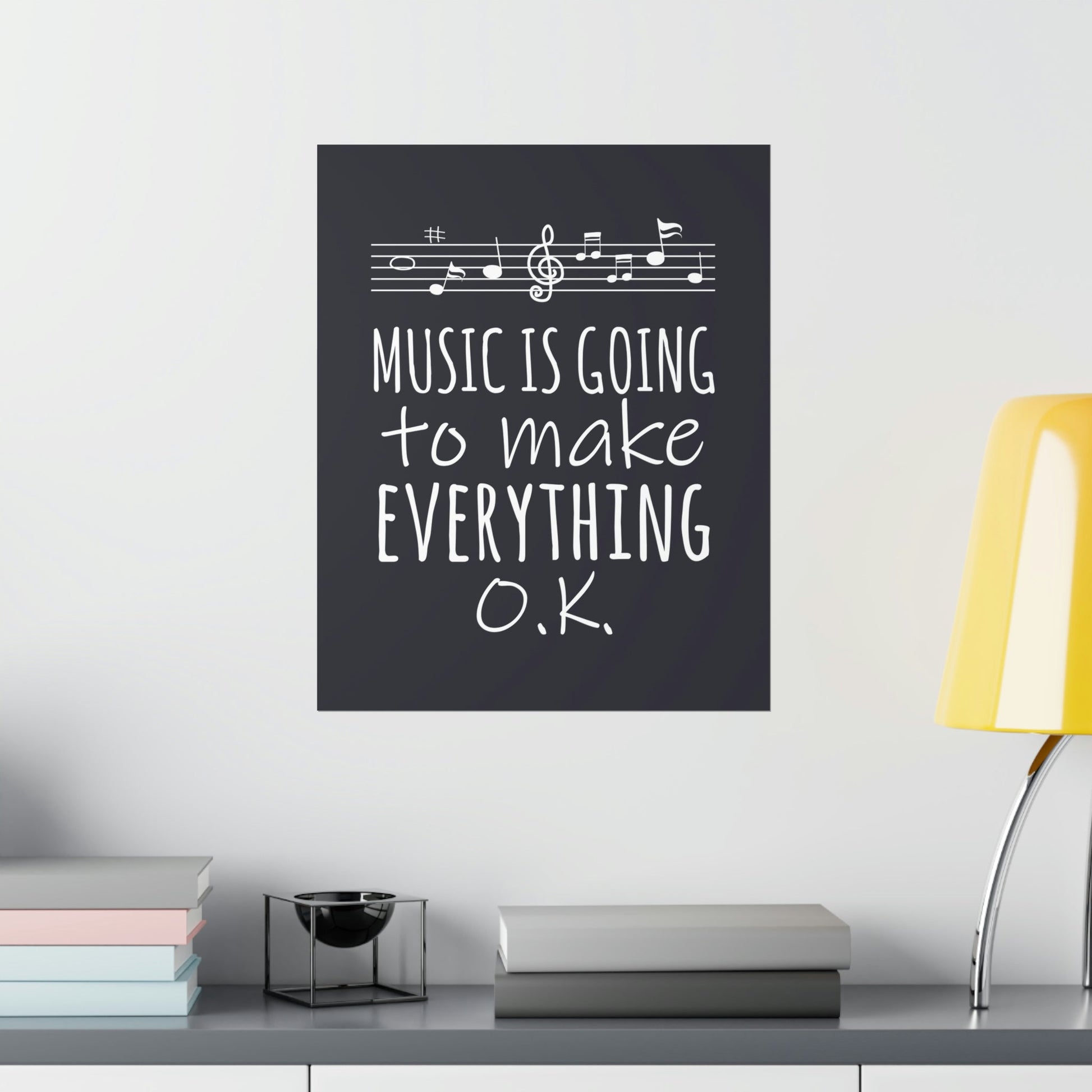 Music Is Going To Make Everything Ok Music Quotes Art Premium Matte Vertical Posters Ichaku [Perfect Gifts Selection]