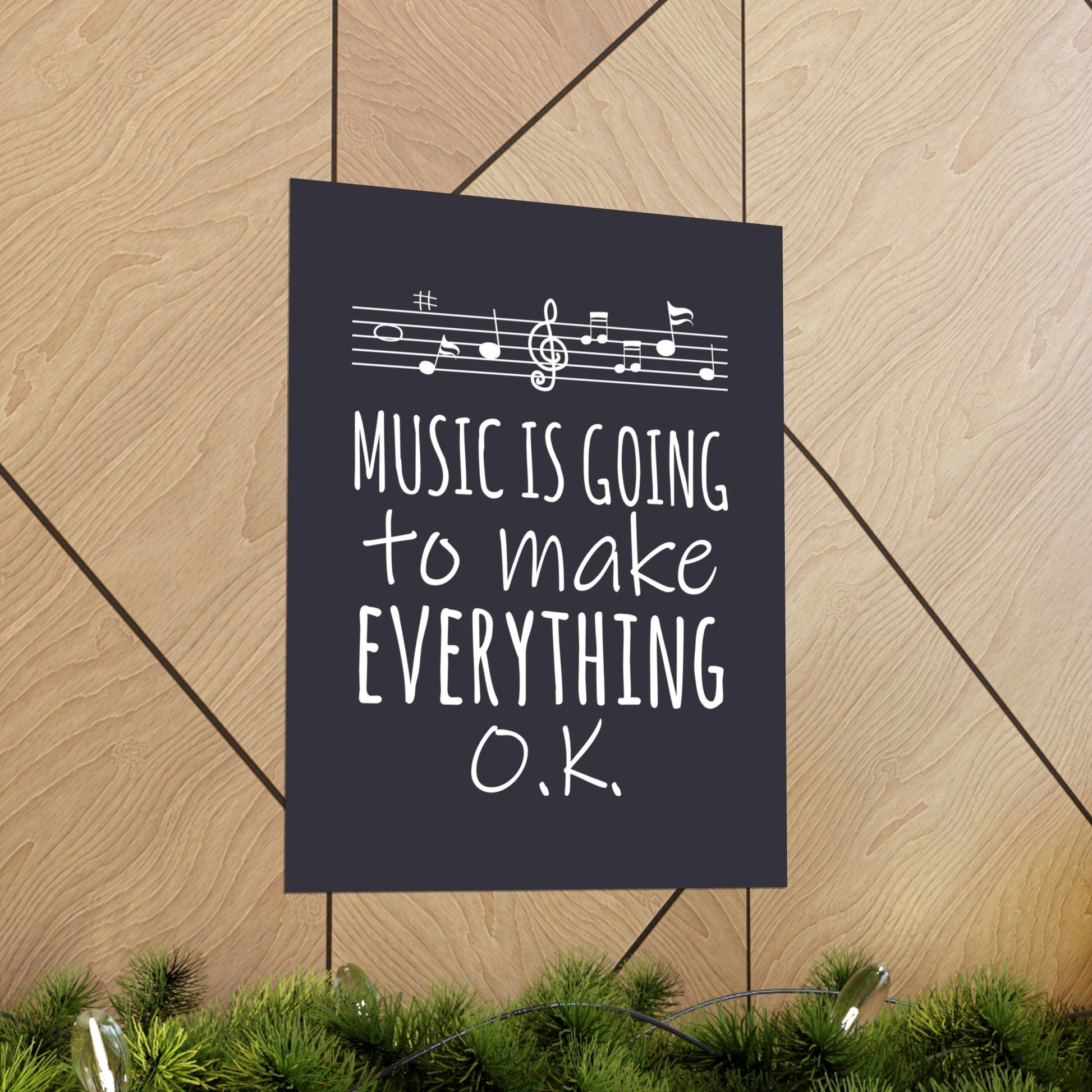 Music Is Going To Make Everything Ok Music Quotes Art Premium Matte Vertical Posters Ichaku [Perfect Gifts Selection]