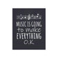 Music Is Going To Make Everything Ok Music Quotes Art Premium Matte Vertical Posters Ichaku [Perfect Gifts Selection]