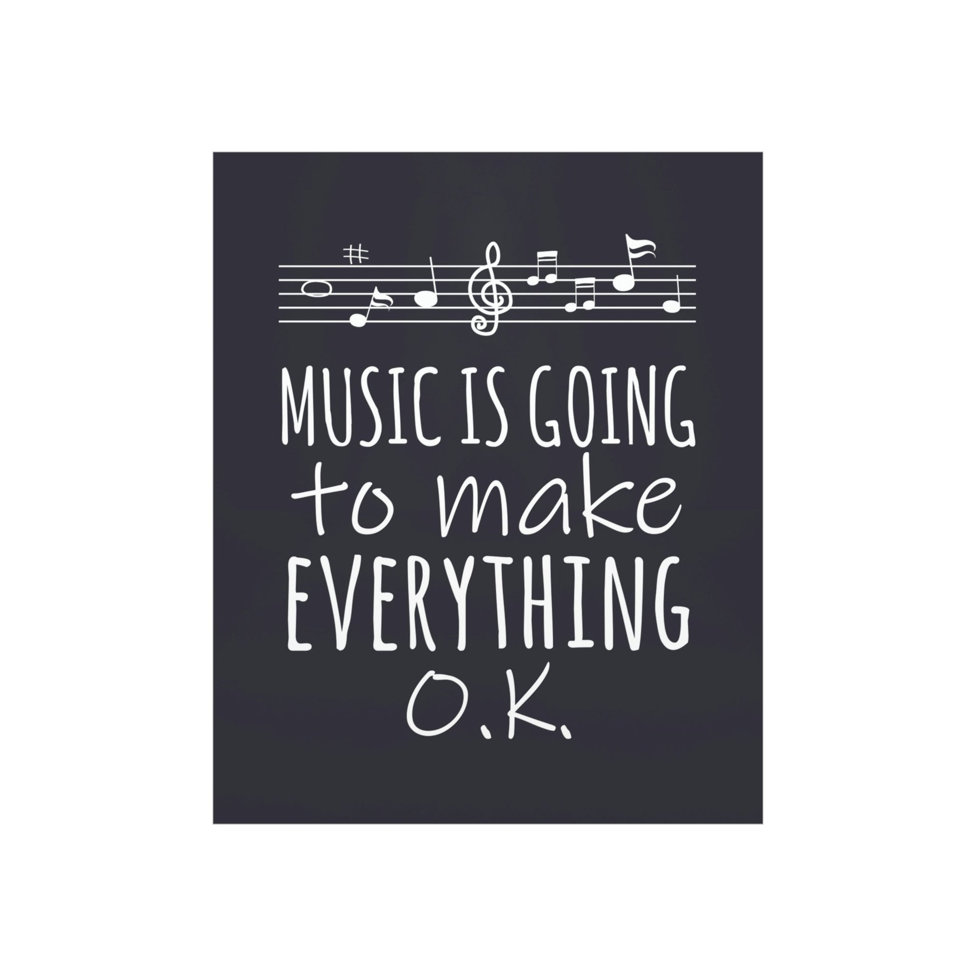 Music Is Going To Make Everything Ok Music Quotes Art Premium Matte Vertical Posters Ichaku [Perfect Gifts Selection]